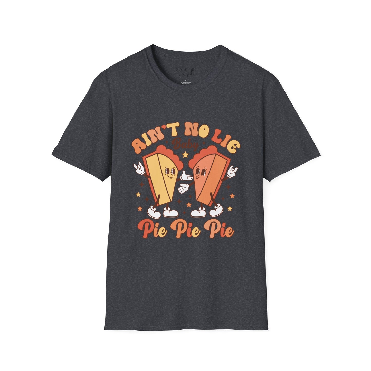 Ain’t No Lie Baby… Pie Pie Pie Thanksgiving T-Shirt