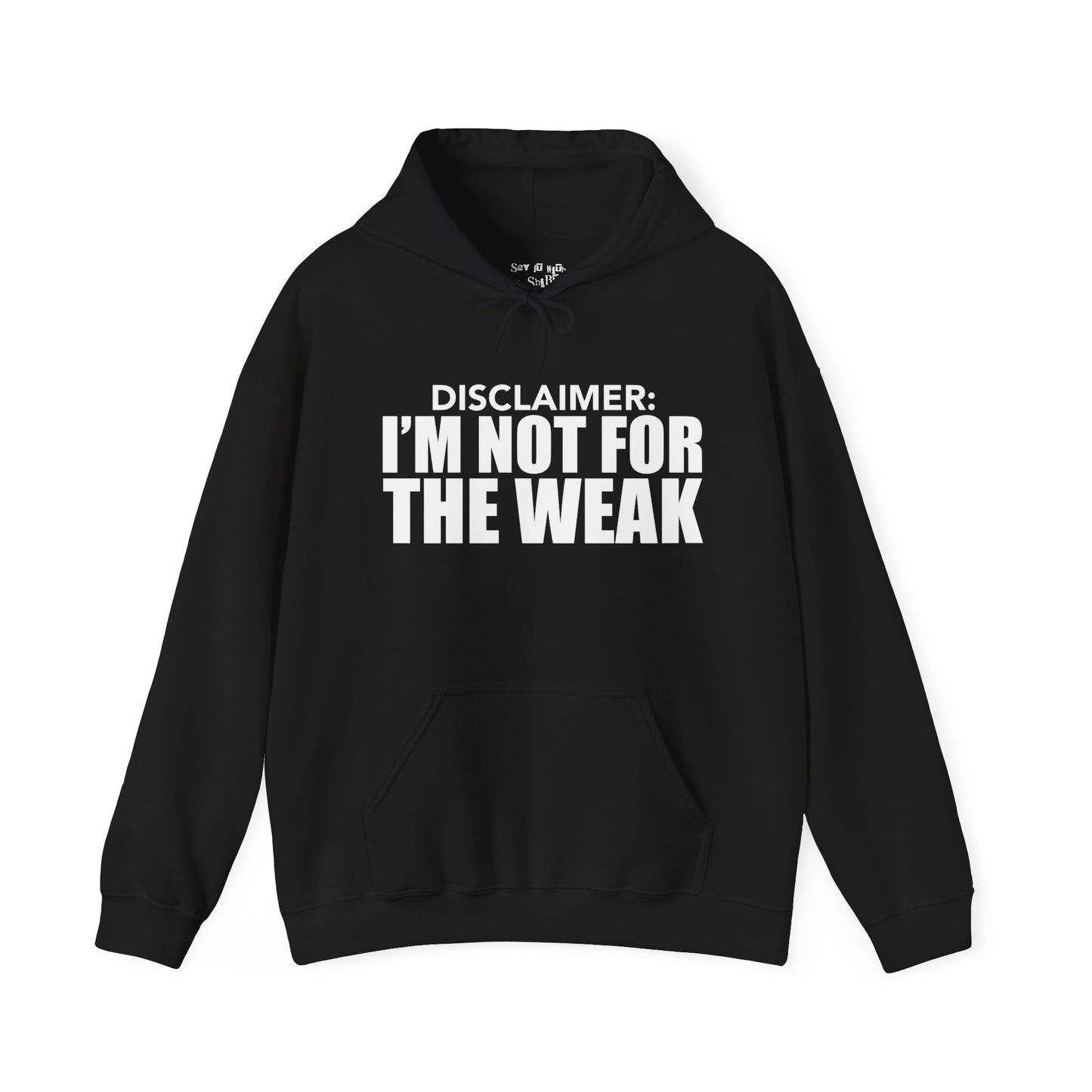 I'm Not for the Weak Hoodie Sweatshirt