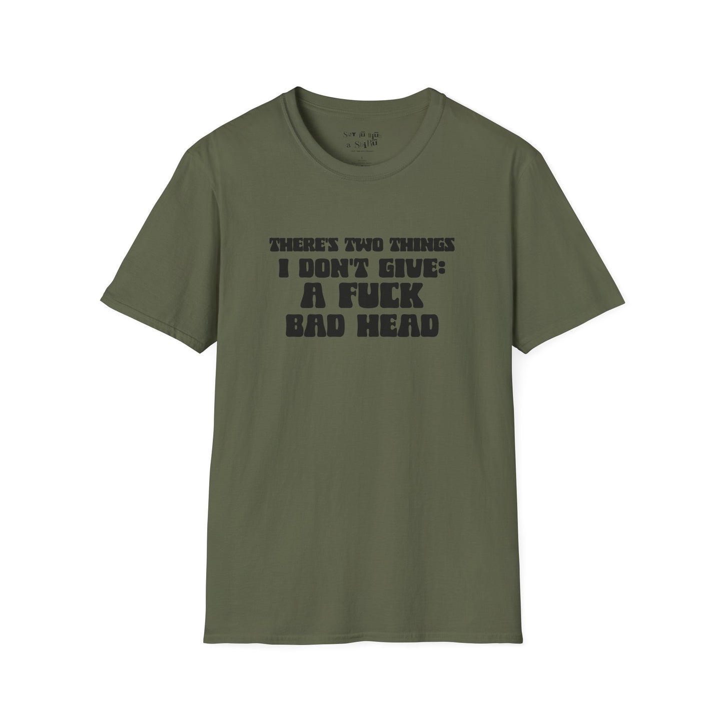 There's Two Things I Don't Give Tee Shirt