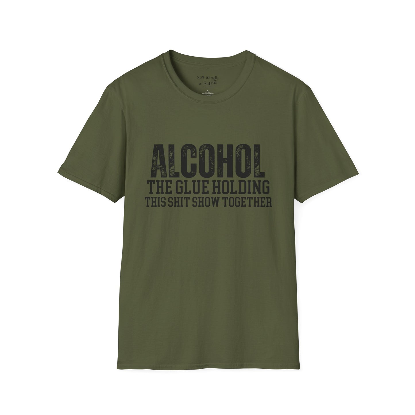 Alcohol The Glue Holding This Shit Show Together Tee Shirt