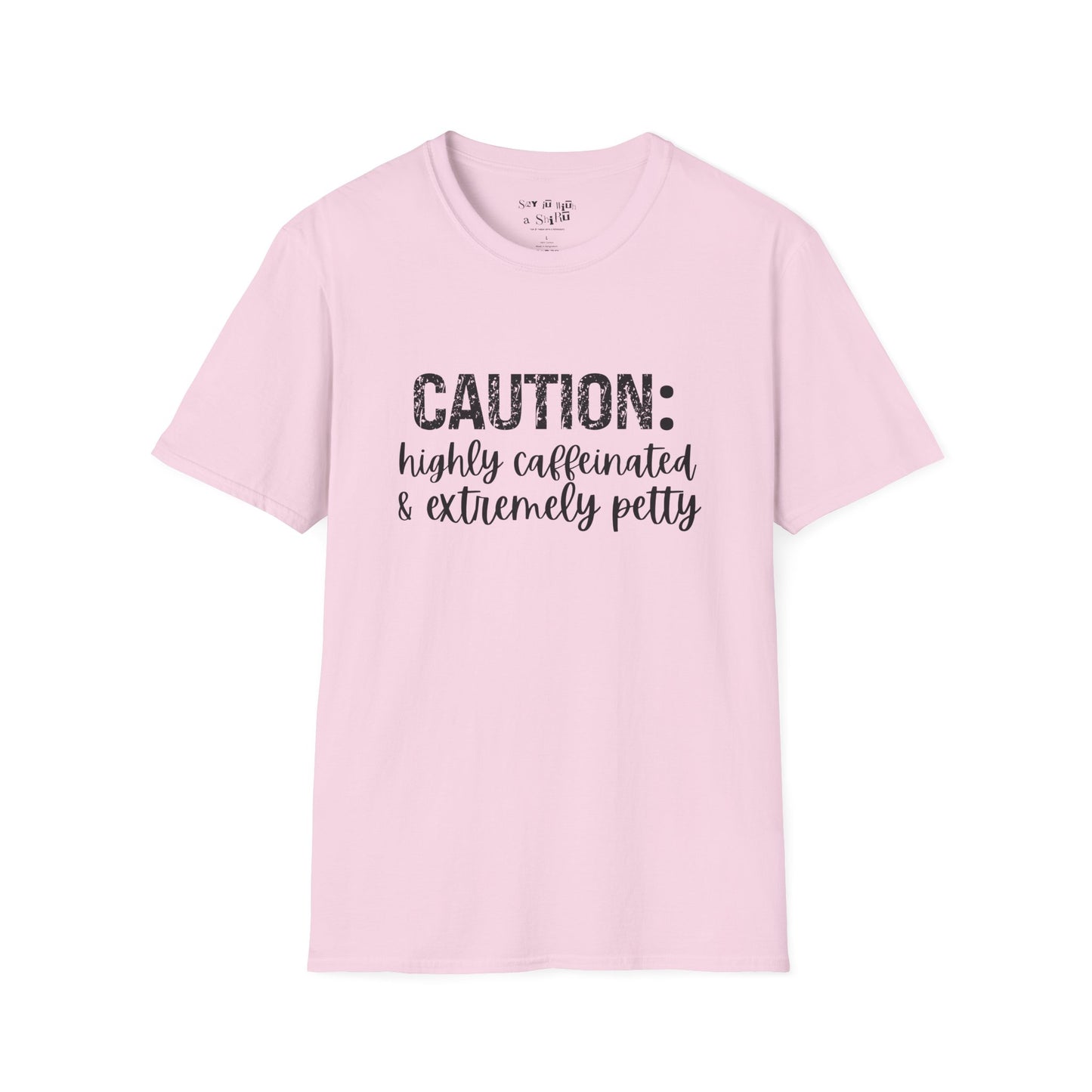 Caution: Highly Caffeinated & Extremely Petty Tee Shirt