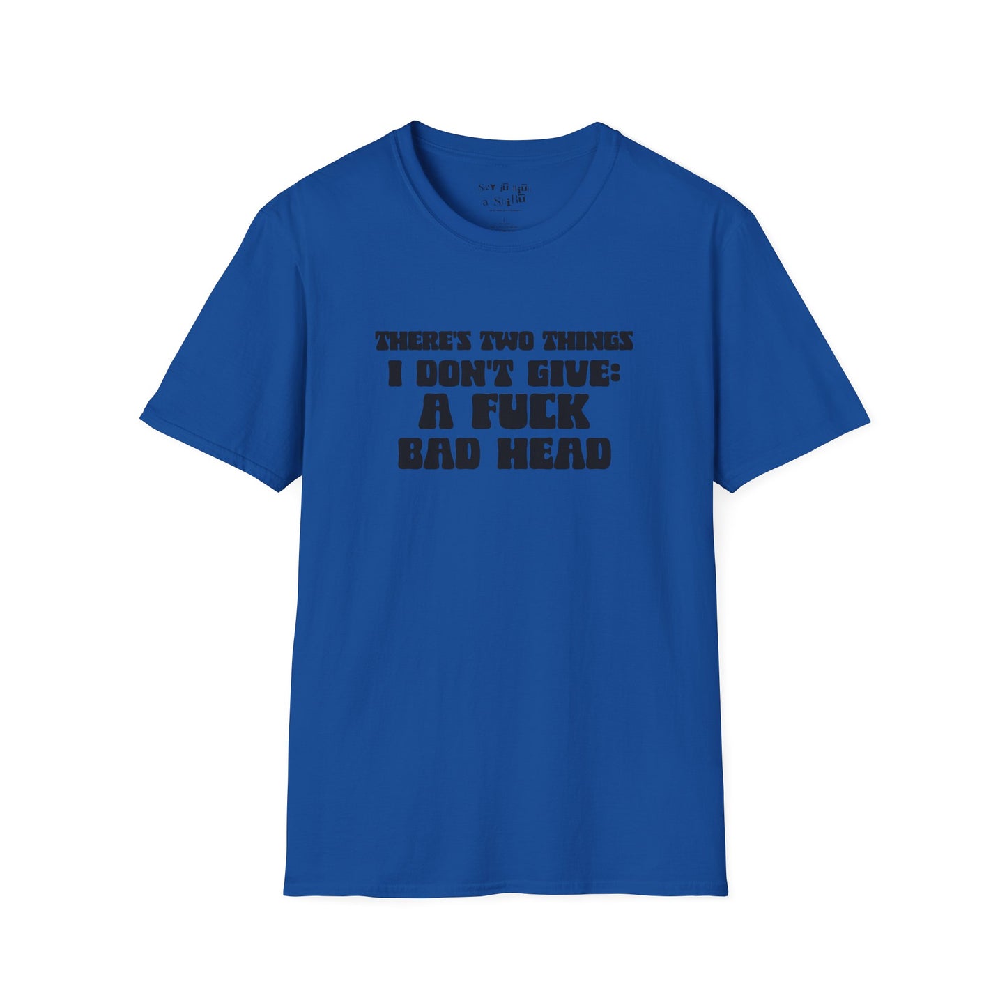 There's Two Things I Don't Give Tee Shirt