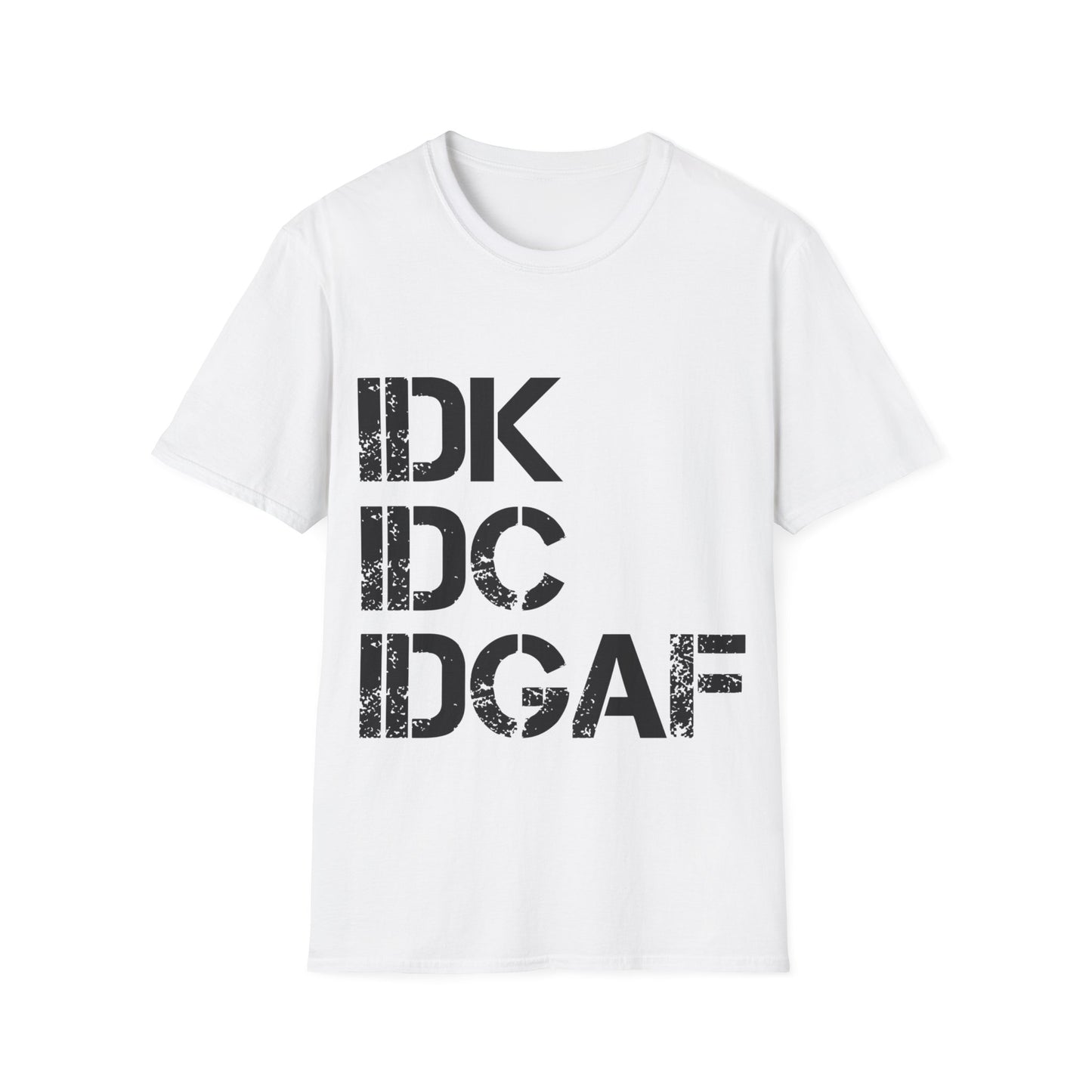 IDK, IDC, IDGAF Tee Shirt