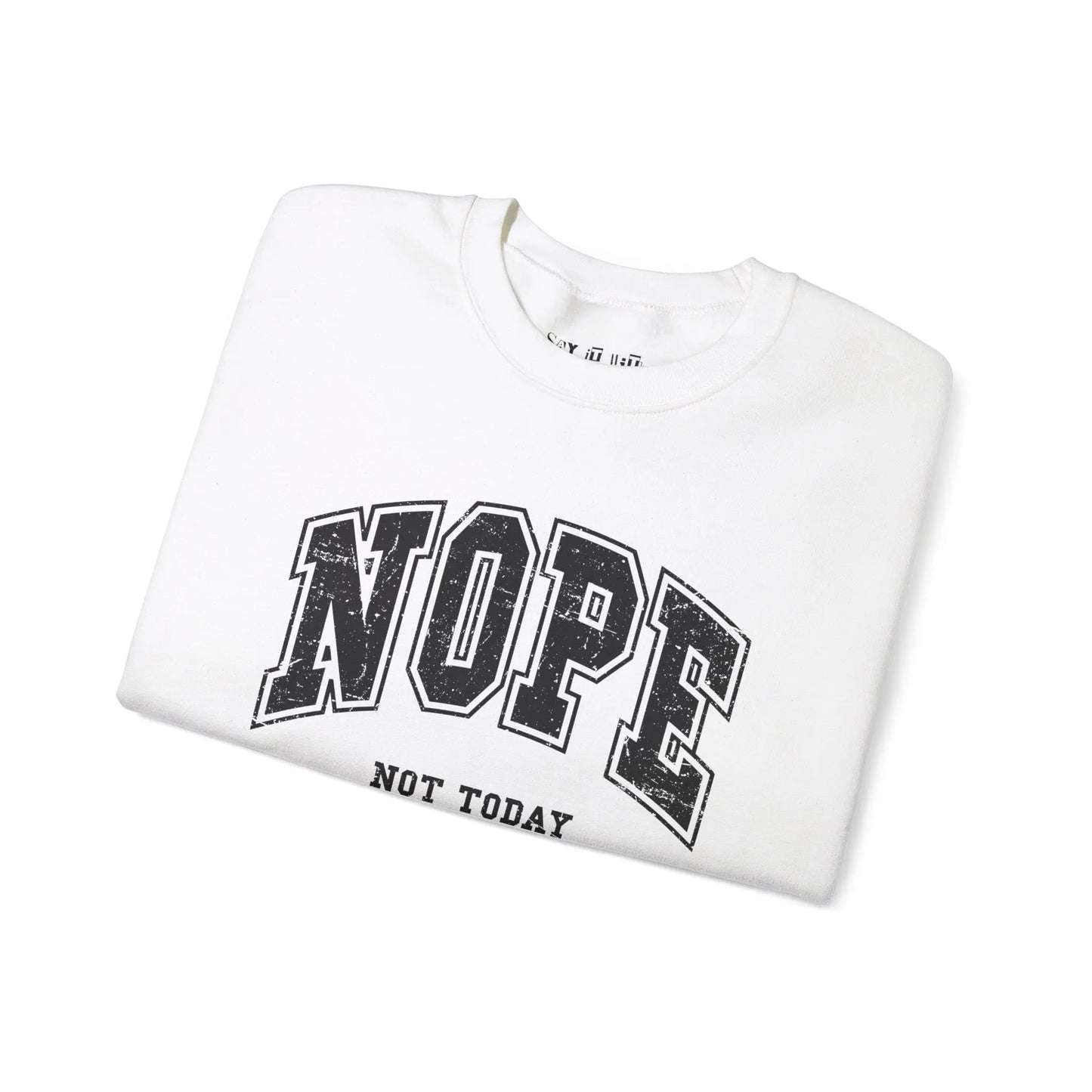 Nope Not Today Sweatshirt Printify