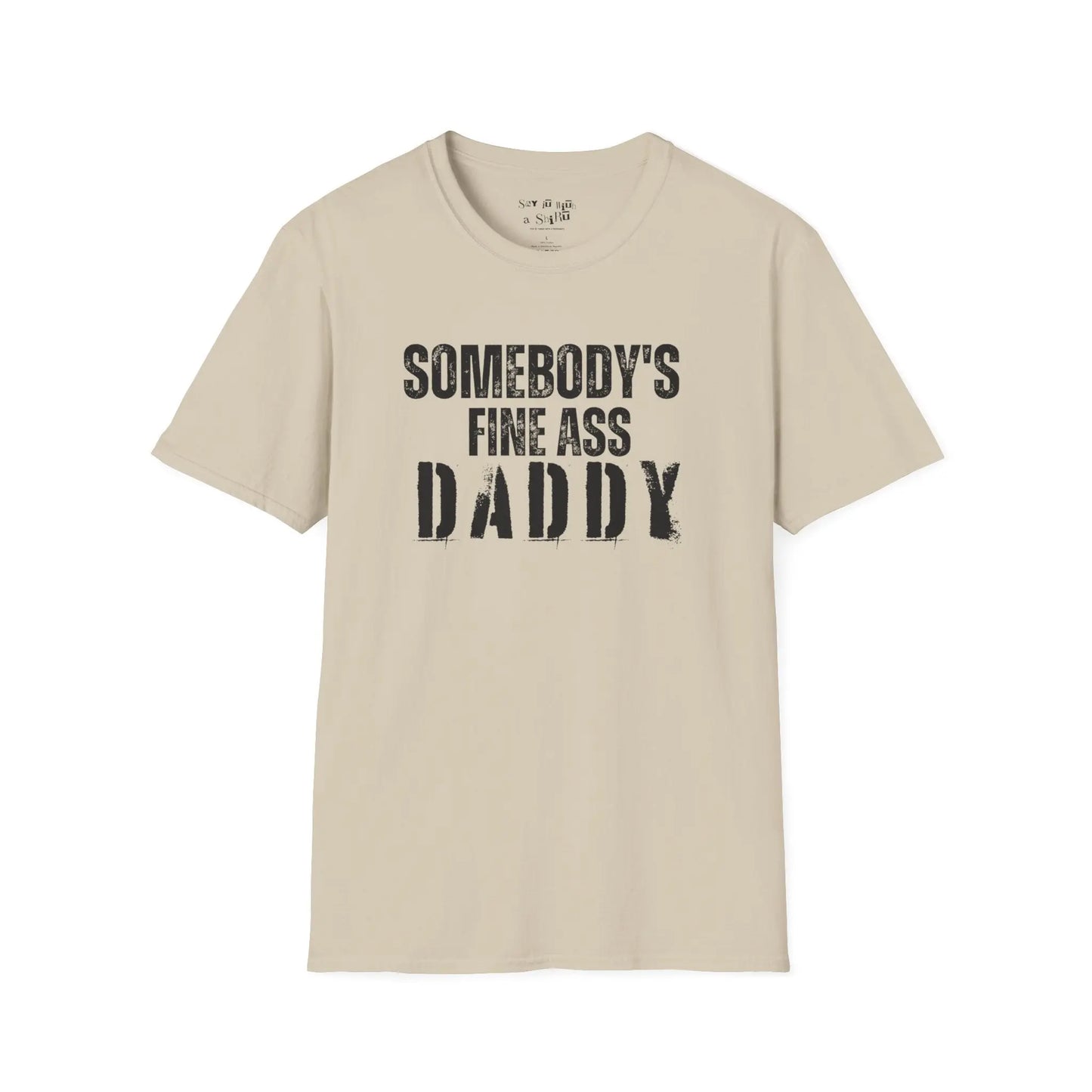 Somebody's Fine Ass Daddy Tee Shirt Printify