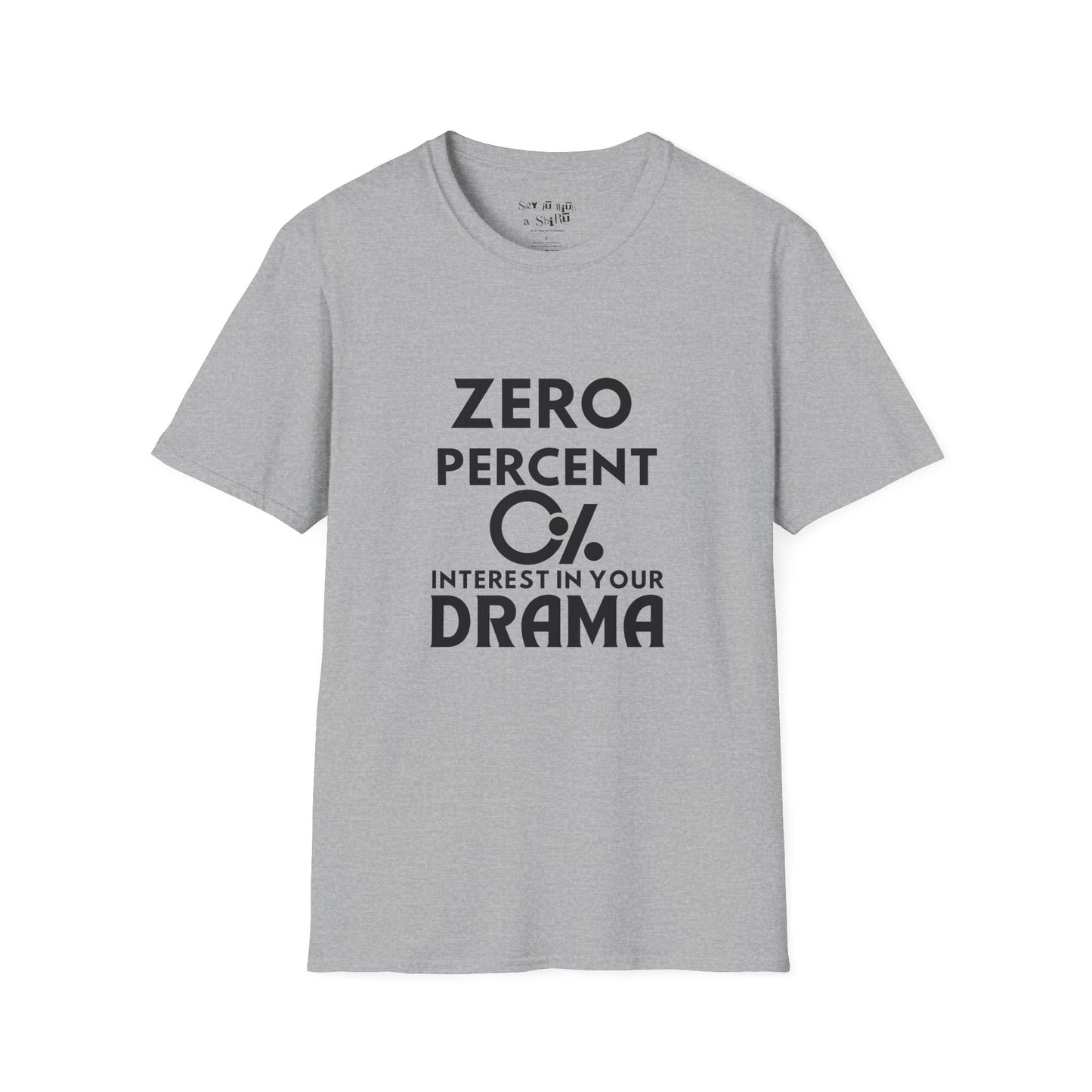 Zero Percent Interest in Your Drama Tee Shirt