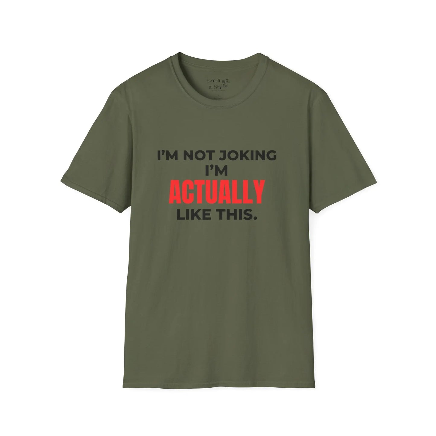 I’m Not Joking I’m Actually Like This Tee Shirt Printify