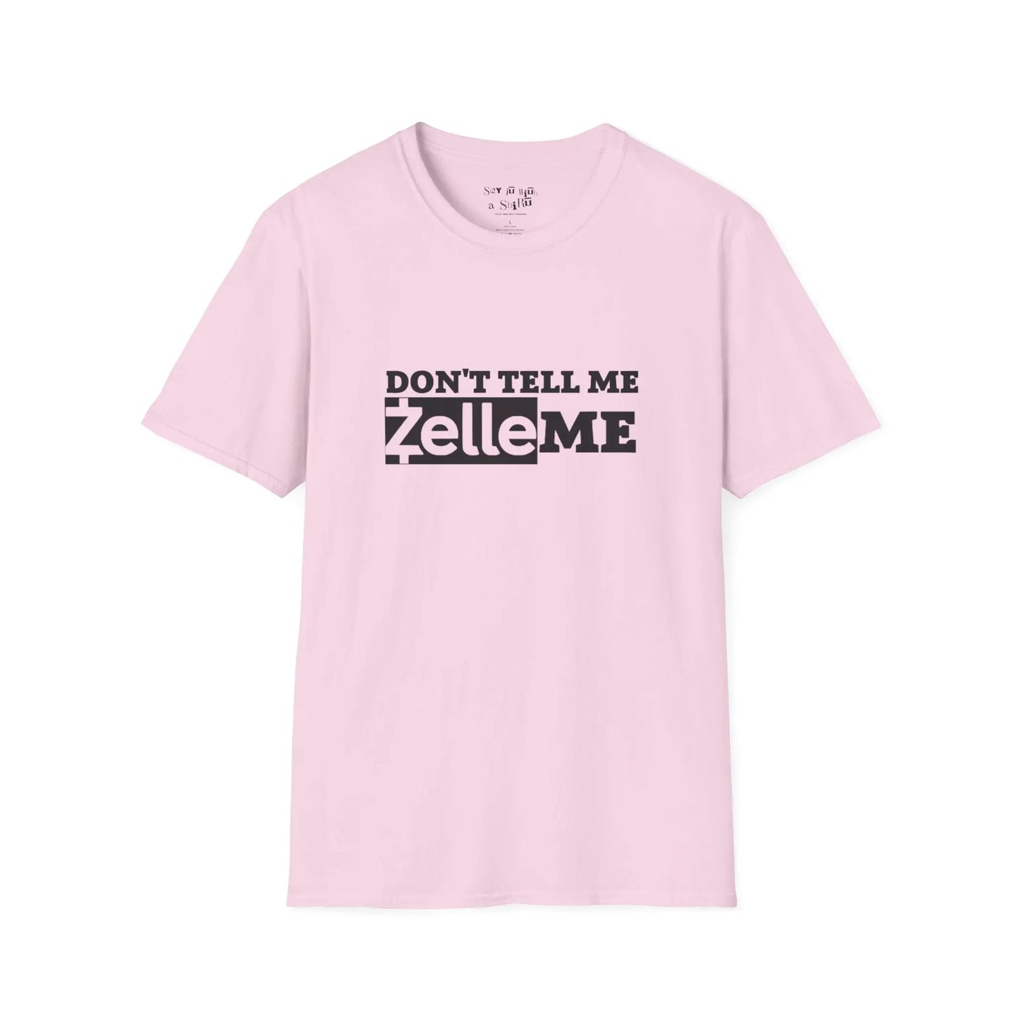 Don't Tell Me Zelle Me Tee Shirt Printify