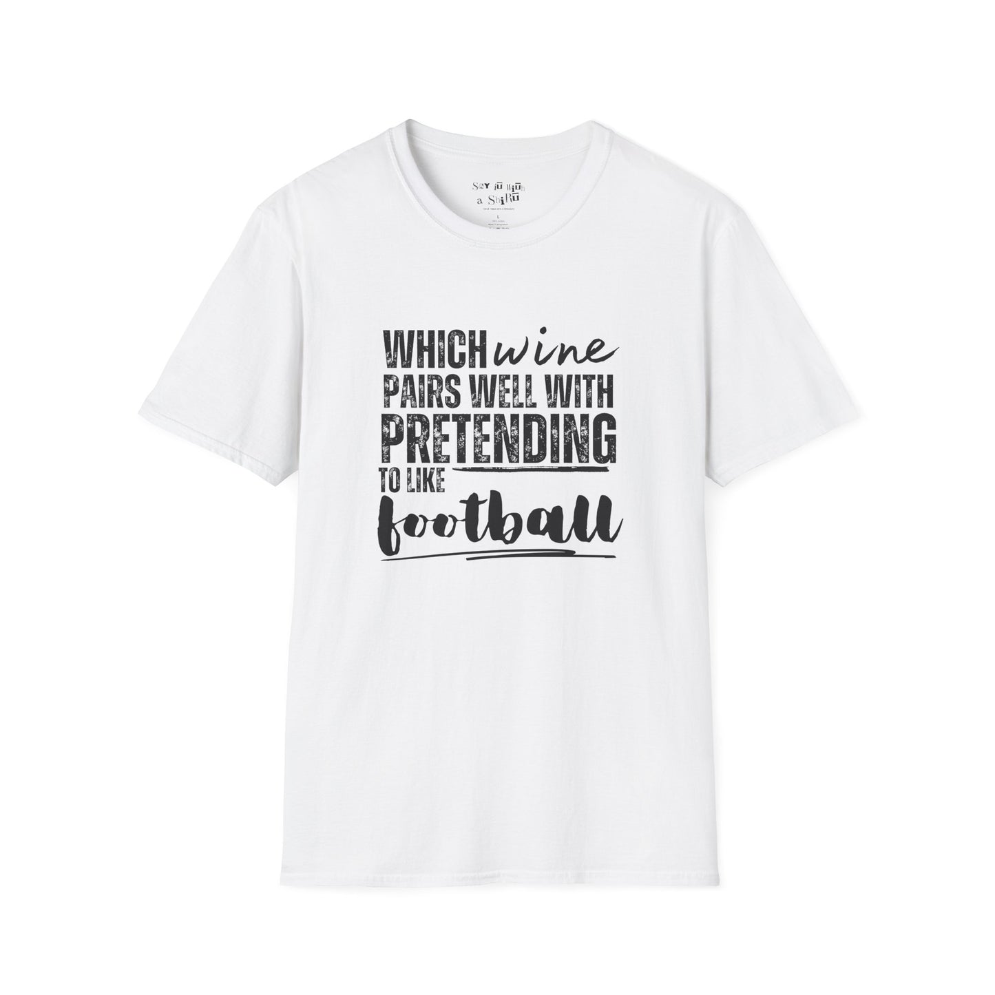 Which Wine Goes Pairs Well with Pretending to Like Football Tee Shirt
