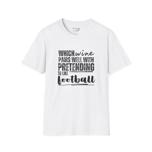 Which Wine Goes Pairs Well with Pretending to Like Football Tee Shirt