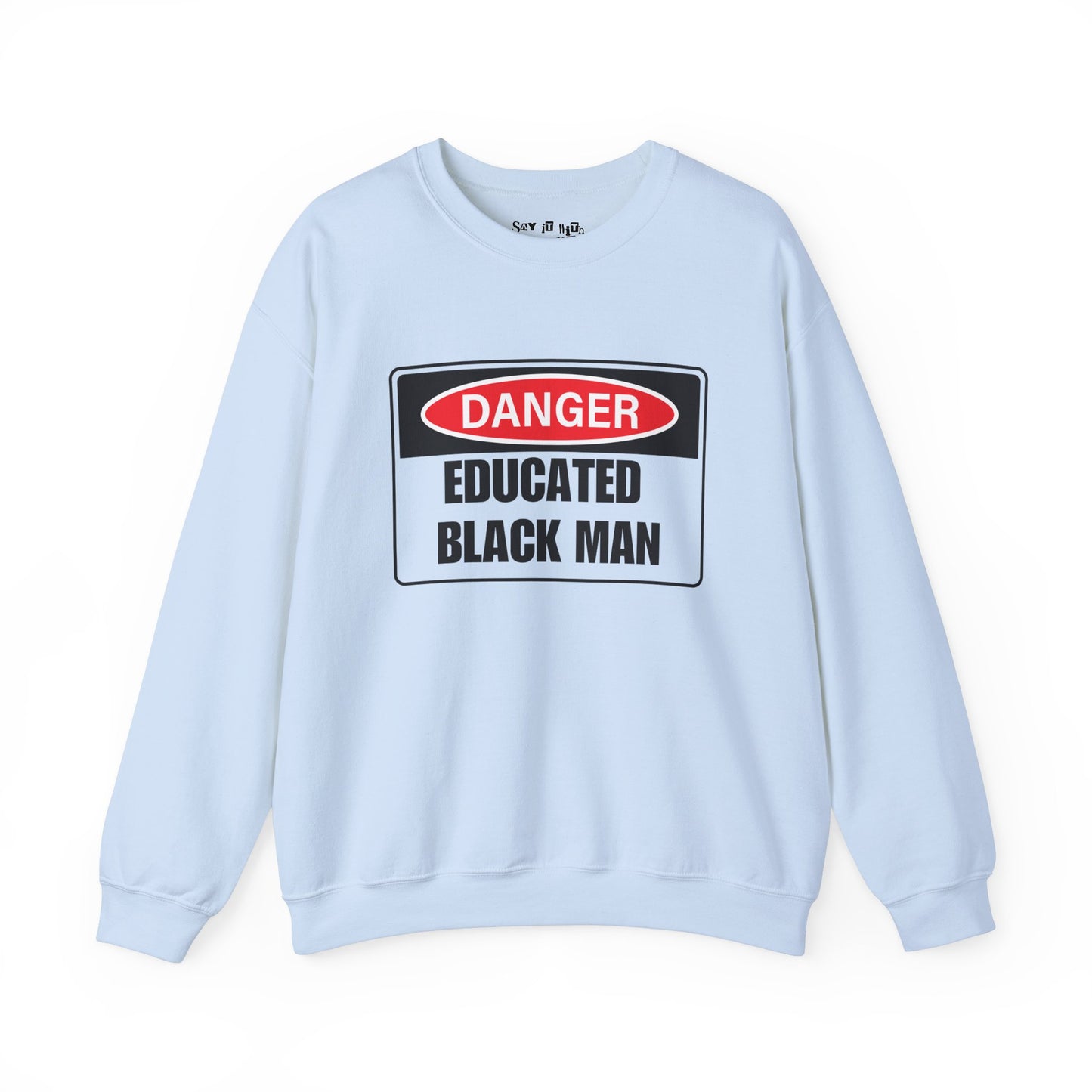 Danger Educated Black Man Sweatshirt