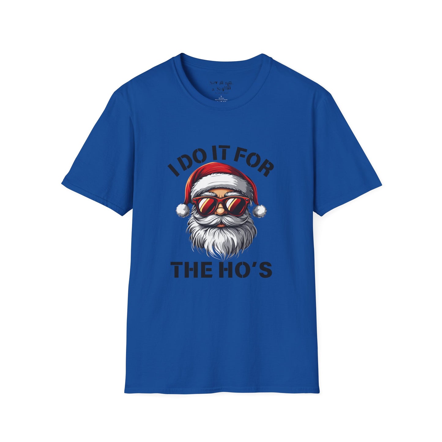 I Do It for the Ho's Shirt, Funny Santa with Sunglasses Tee Shirt