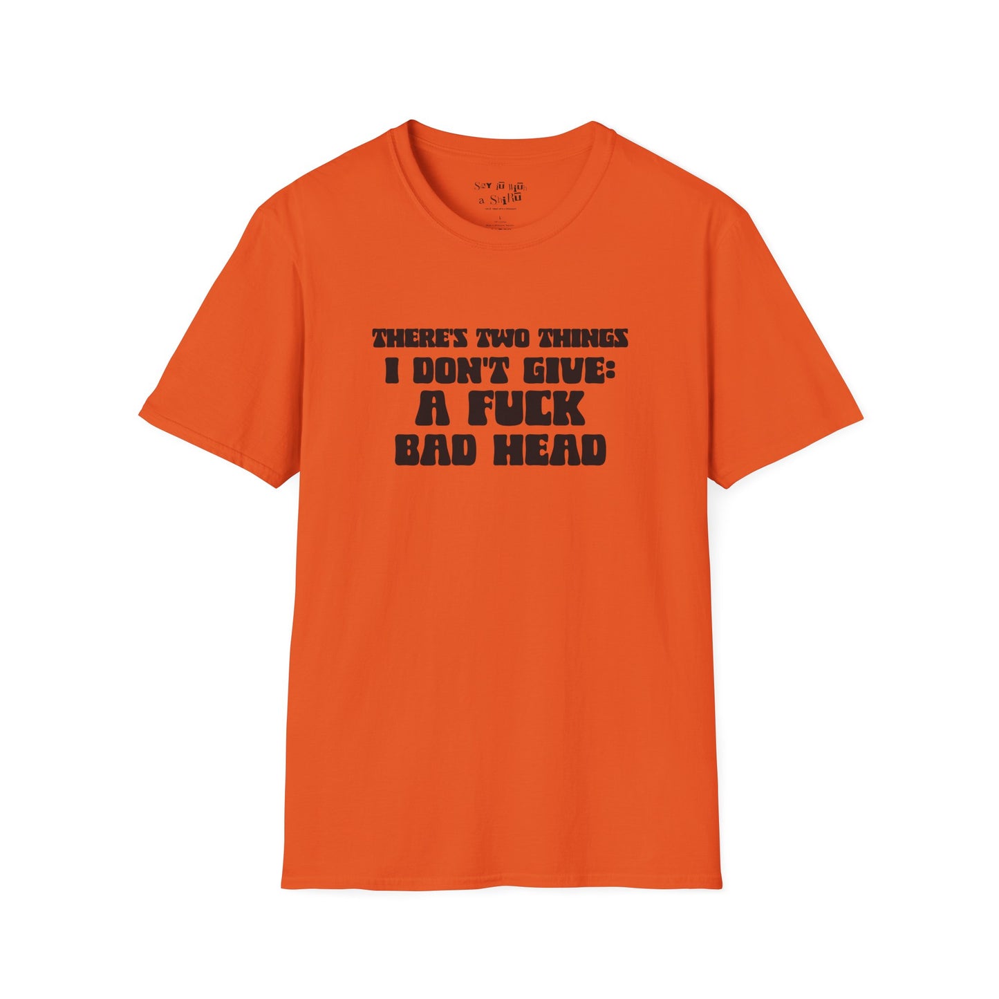 There's Two Things I Don't Give Tee Shirt