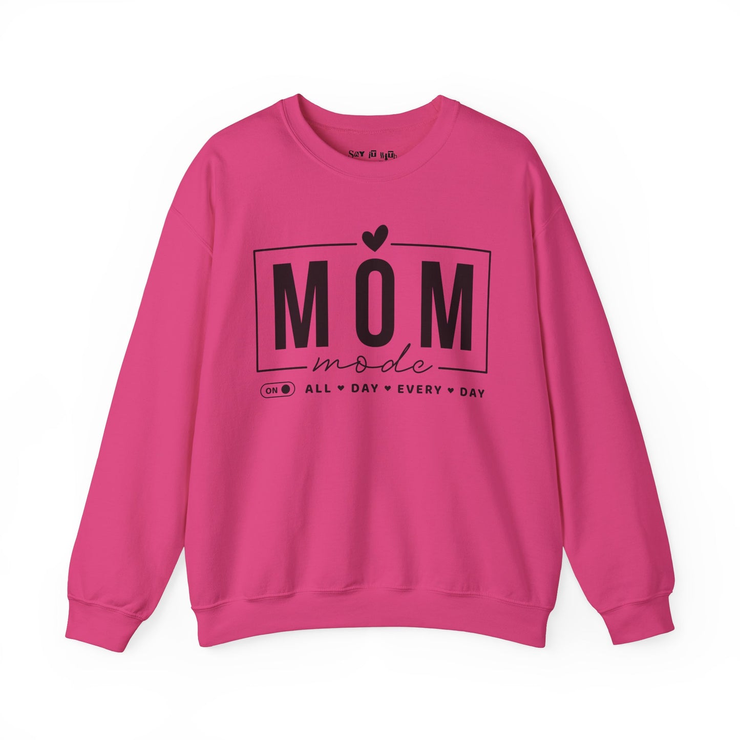 Mom Mode, All Day Everyday Sweatshirt