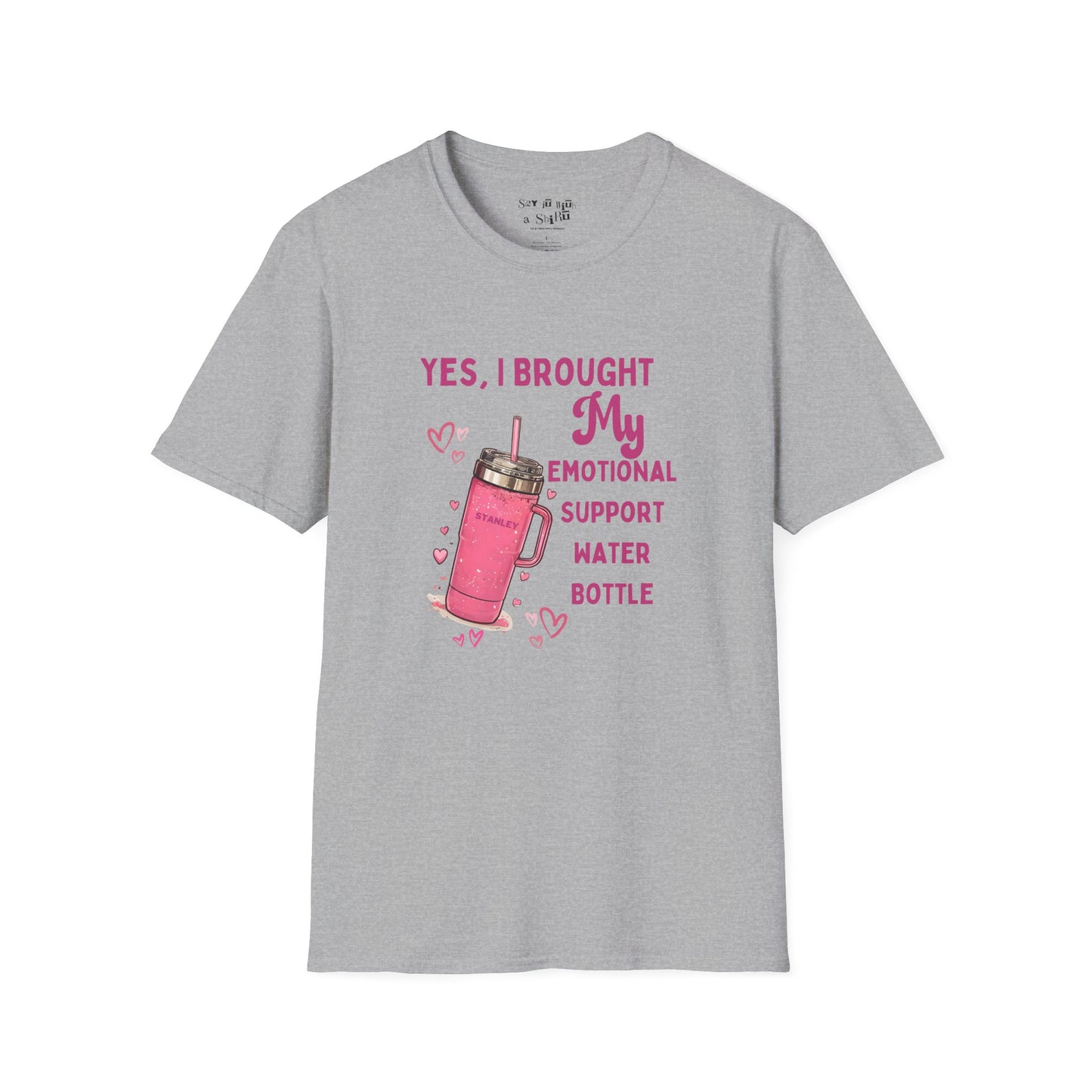 Yes, I Brought My Emotional Support Water Bottle Tee Shirt