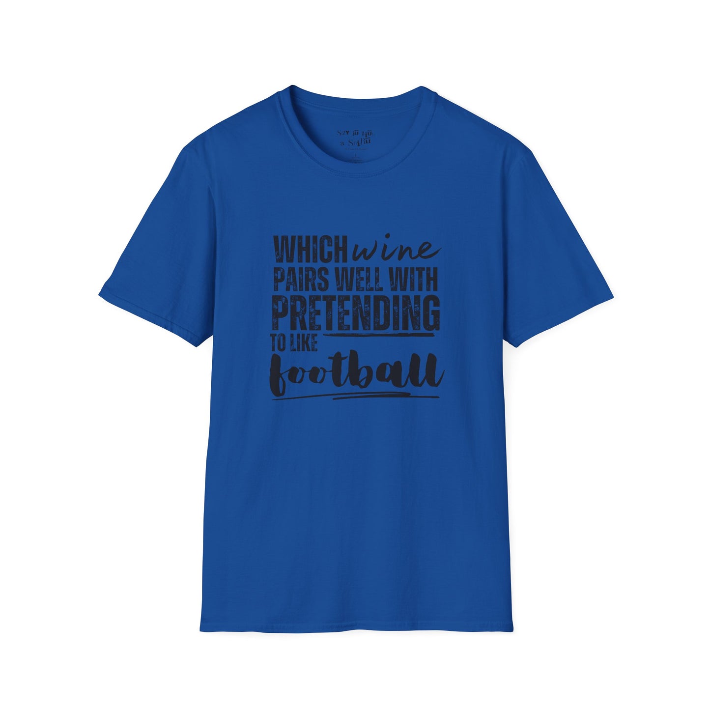 Which Wine Goes Pairs Well with Pretending to Like Football Tee Shirt
