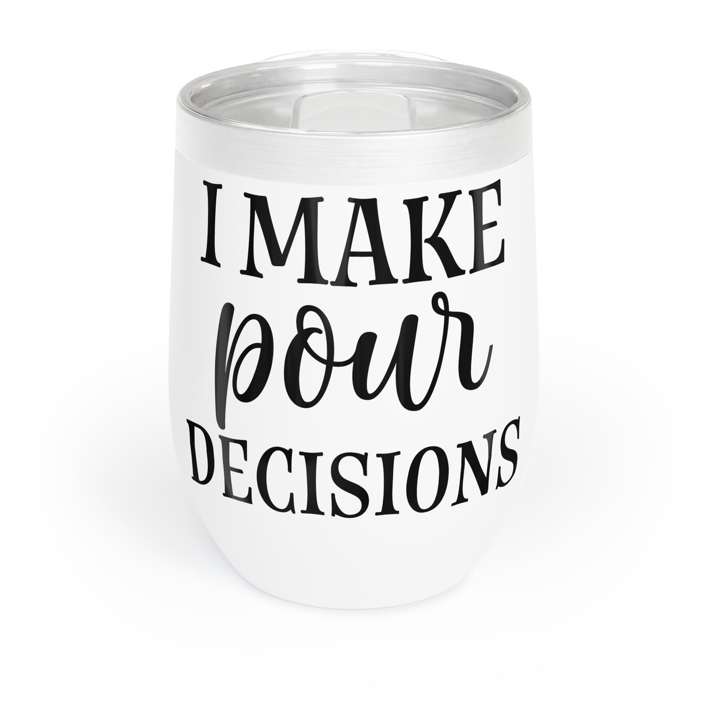 I Make Pour Decisions Stemless Wine Tumbler