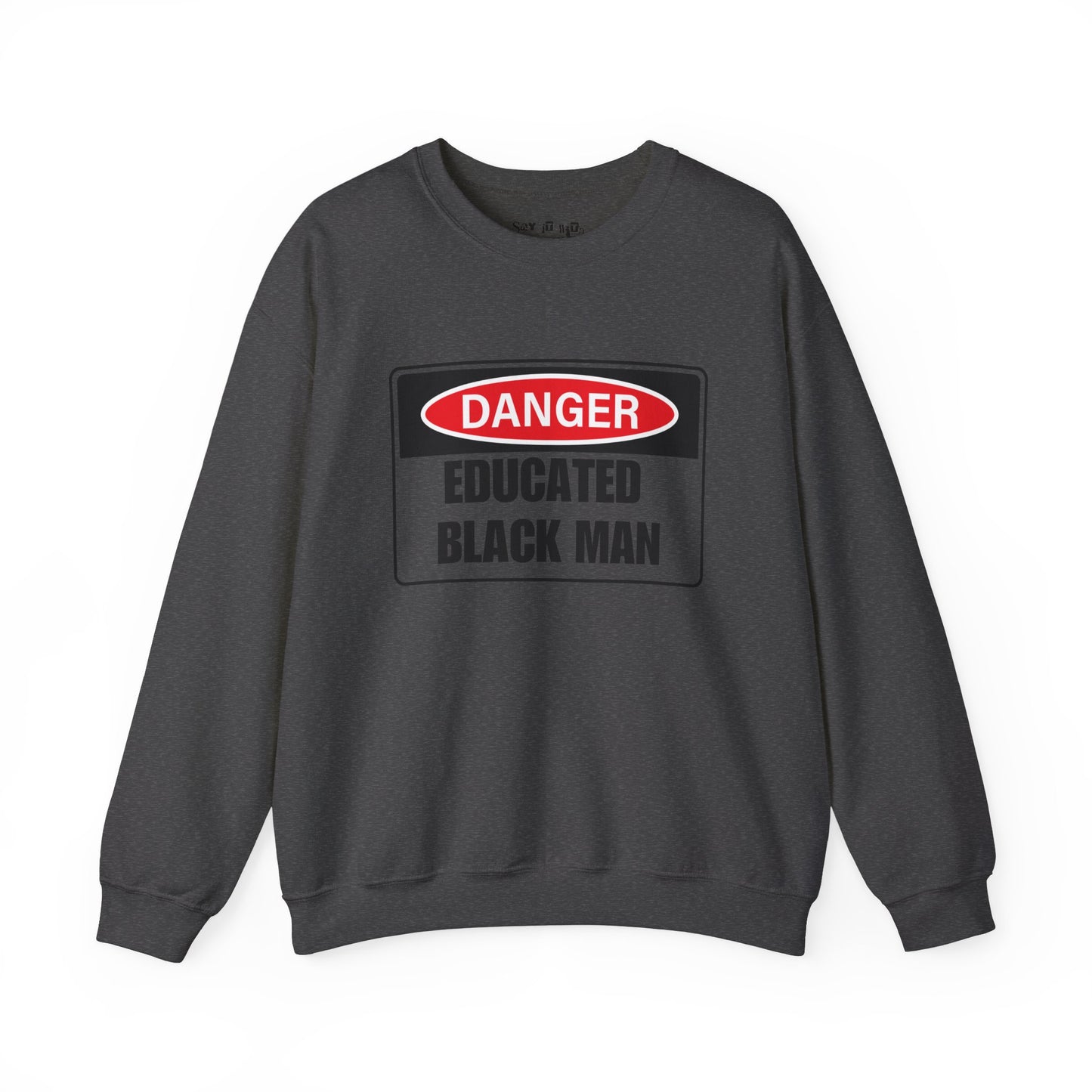 Danger Educated Black Man Sweatshirt