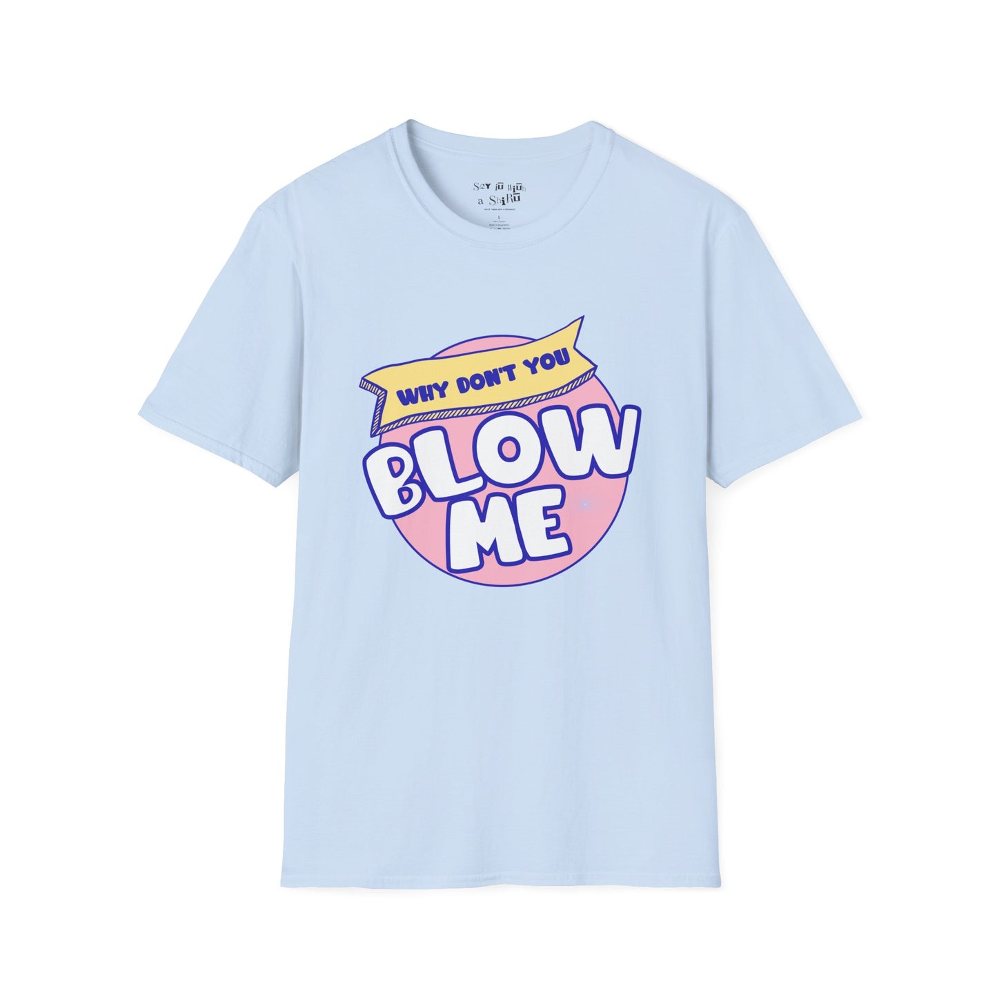 Funny Retro “Why Don’t You Blow Me Tee Shirt