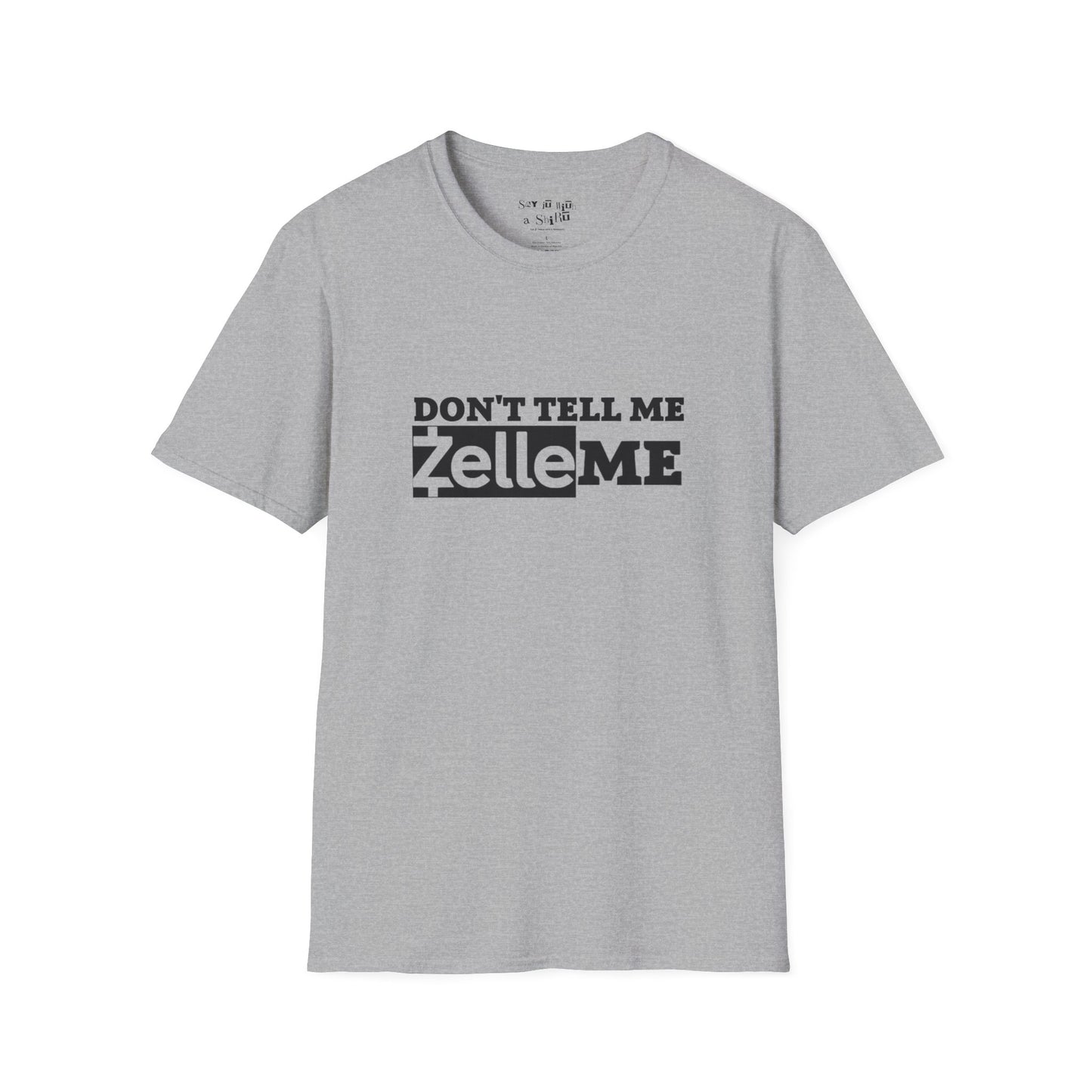 Don't Tell Me Zelle Me Tee Shirt