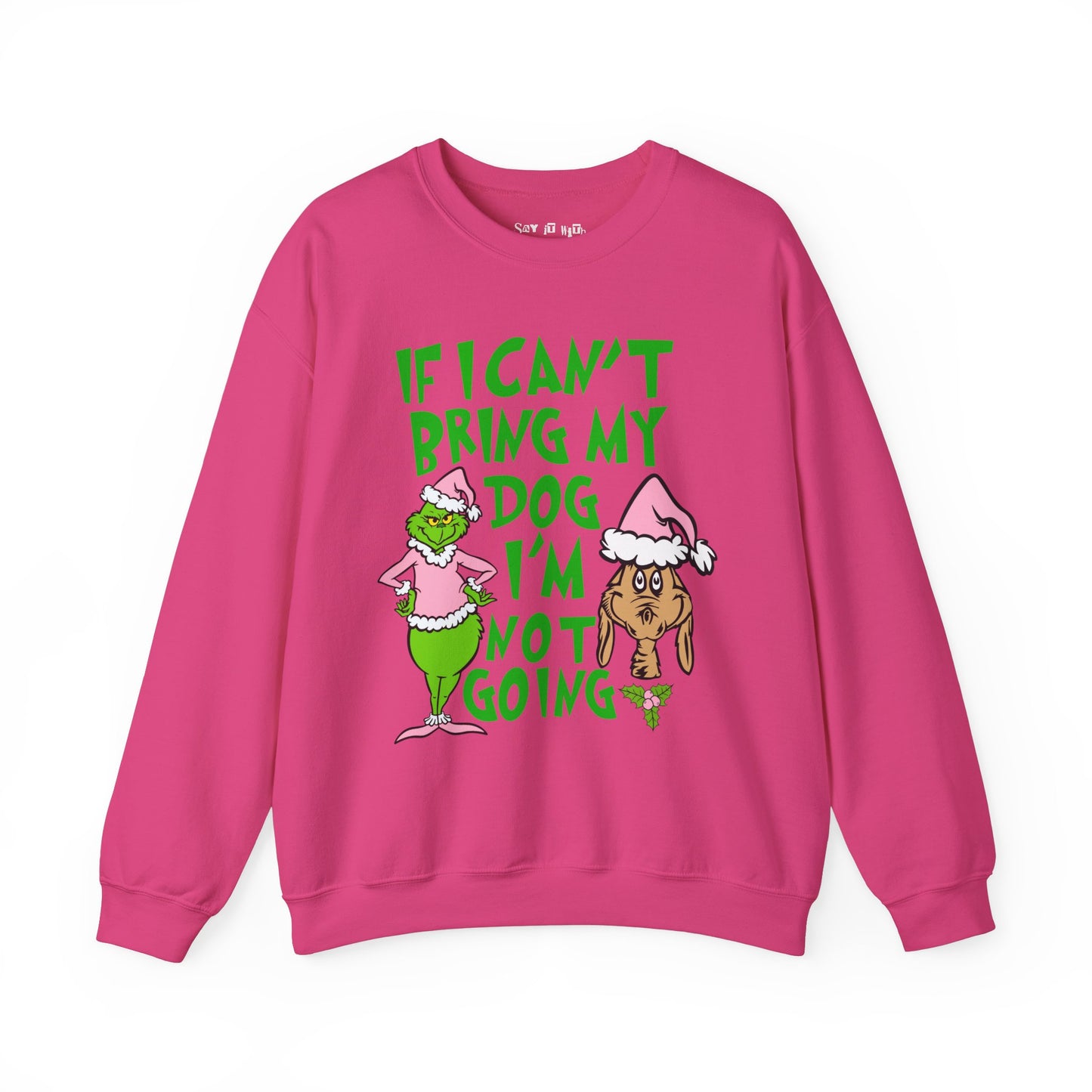 If I can't Bring My Dog, I'm Not Going Sweatshirt