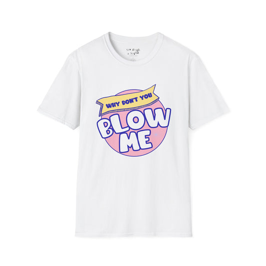 Funny Retro “Why Don’t You Blow Me Tee Shirt