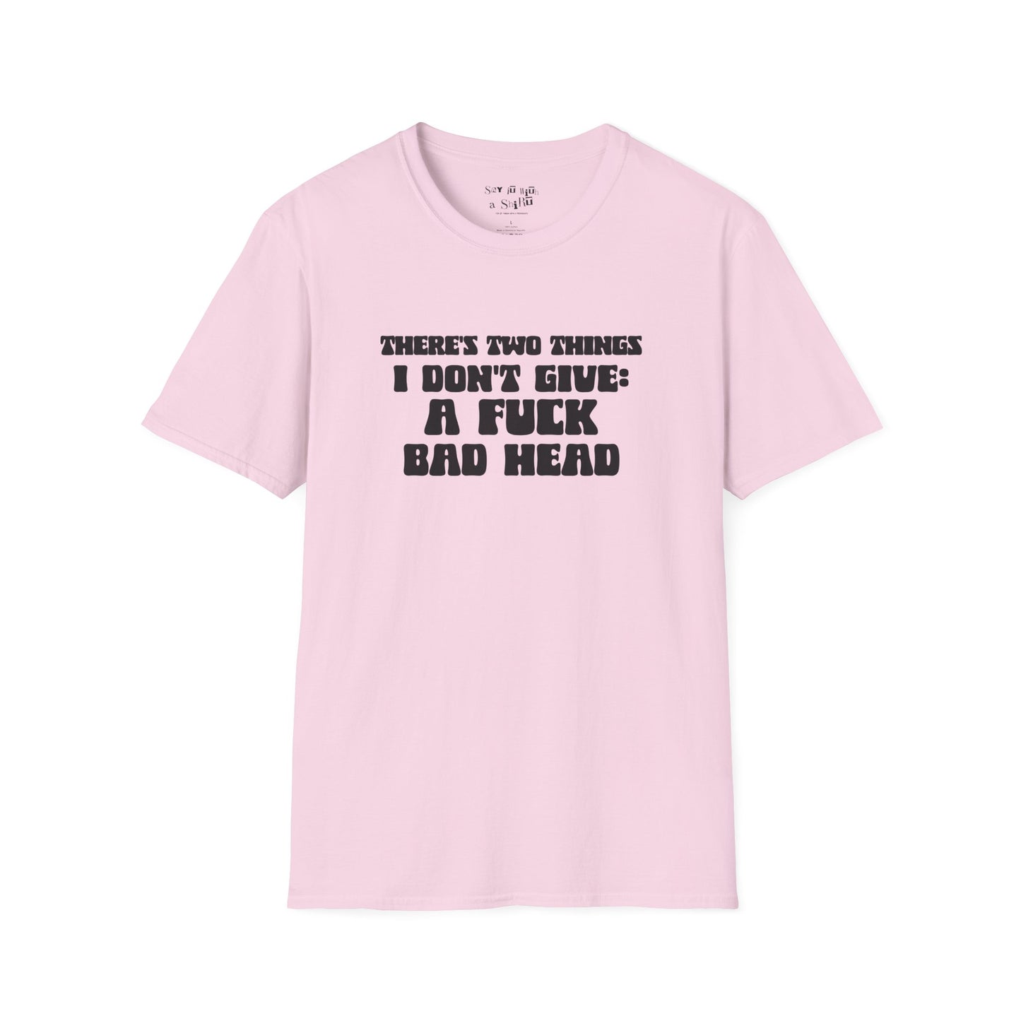 There's Two Things I Don't Give Tee Shirt