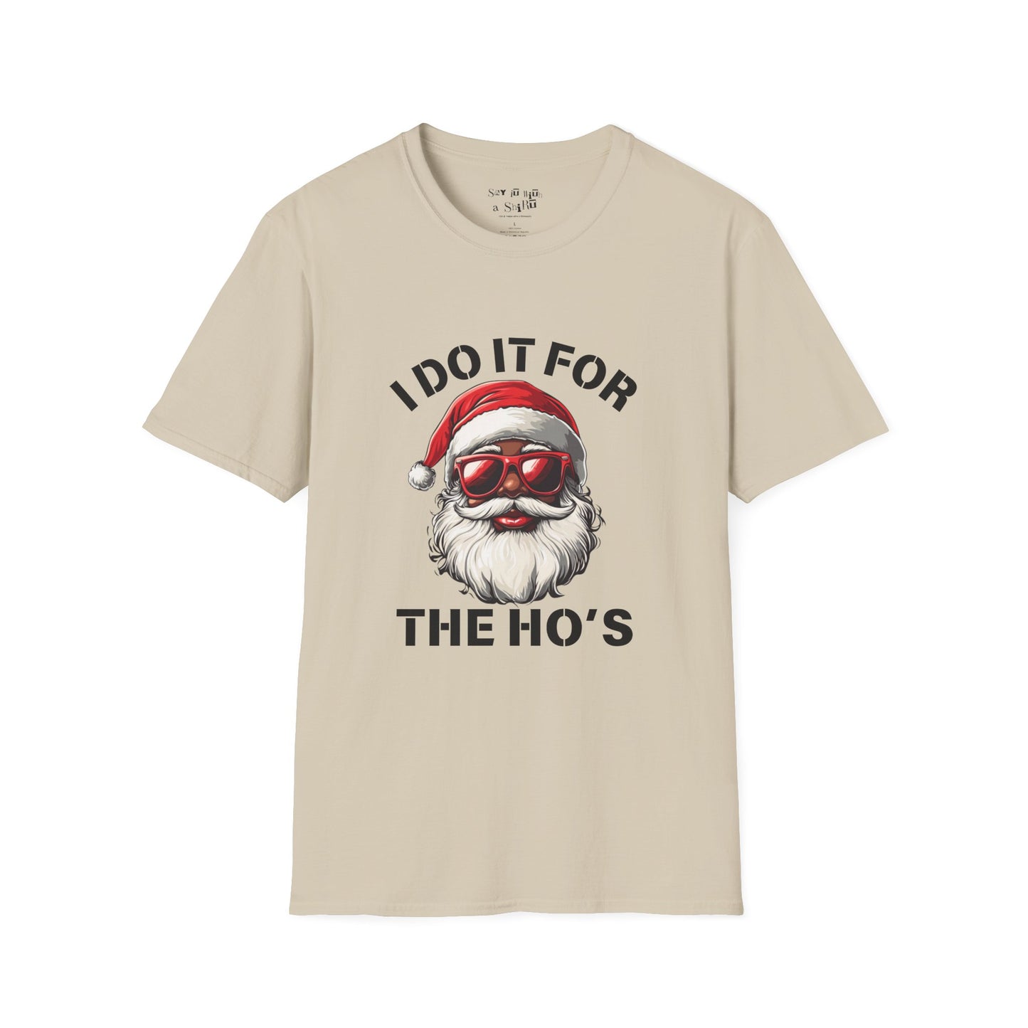I Do It for the Ho's Shirt, Funny Santa with Sunglasses Tee Shirt