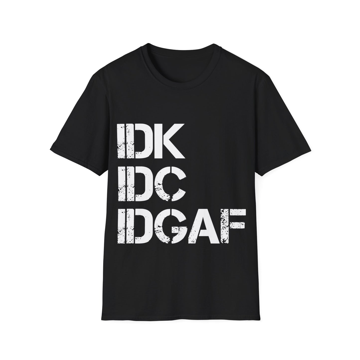 IDK, IDC, IDGAF Tee Shirt