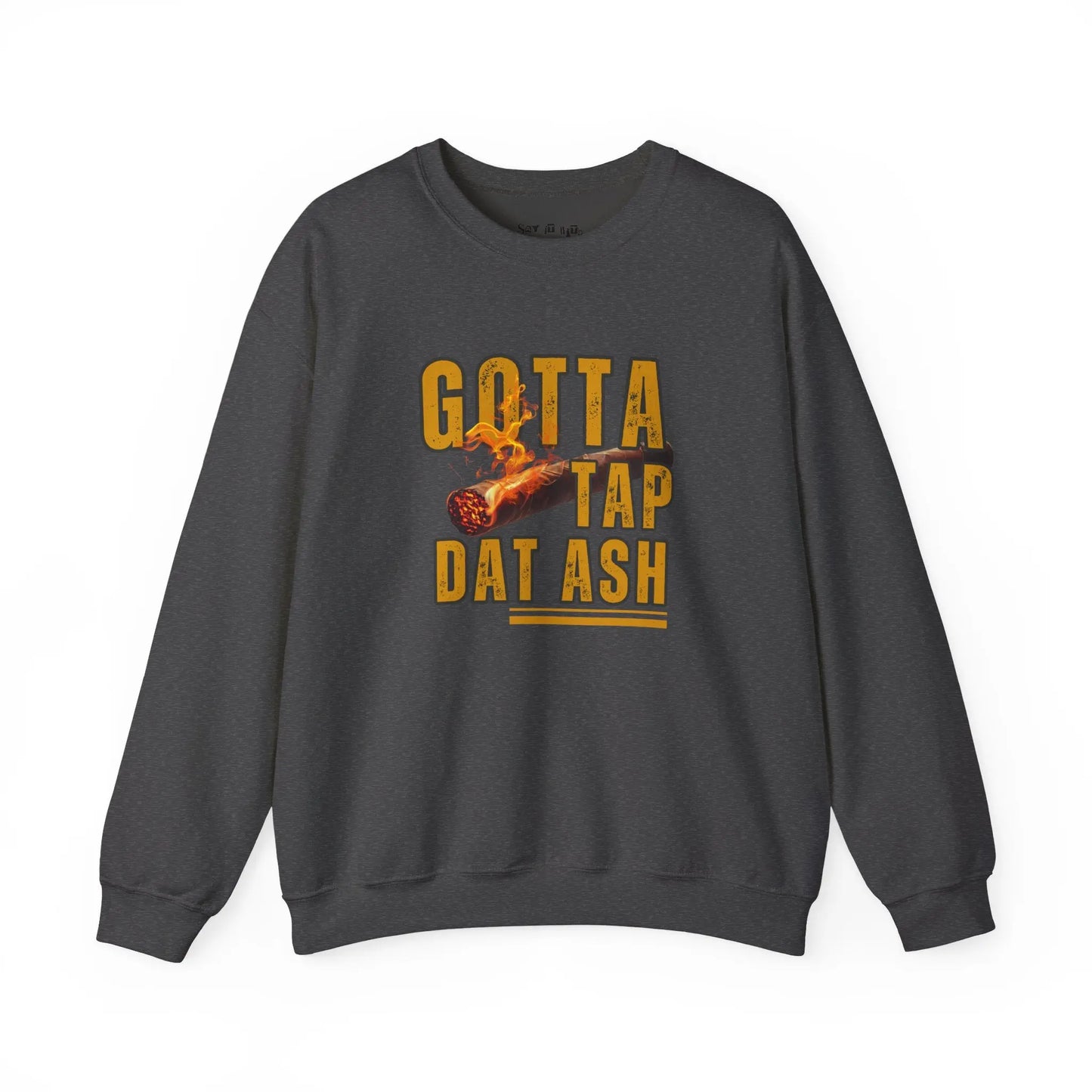 Gotta Tap Dat Ash Sweatshirt Printify
