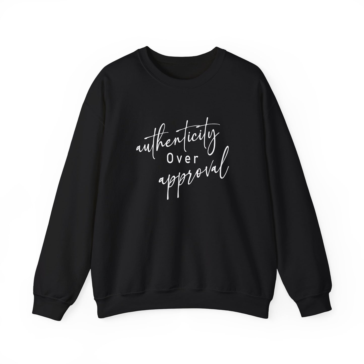 Authenticity Over Approval Sweatshirt
