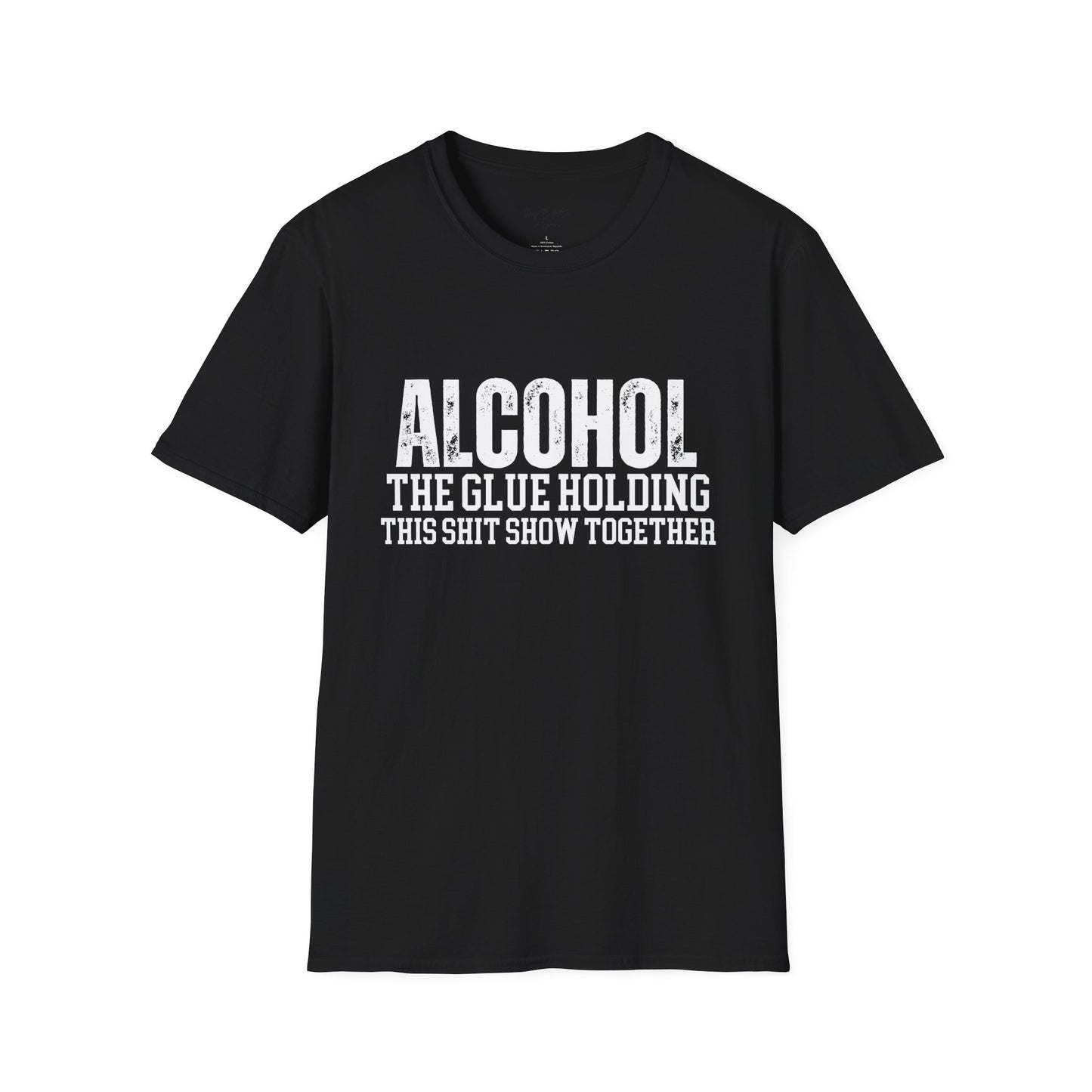 Alcohol The Glue Holding This Shit Show Together Tee Shirt