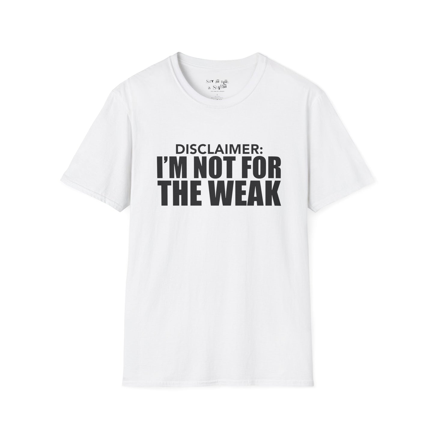 I Am Not for The Weak Tee Shirt