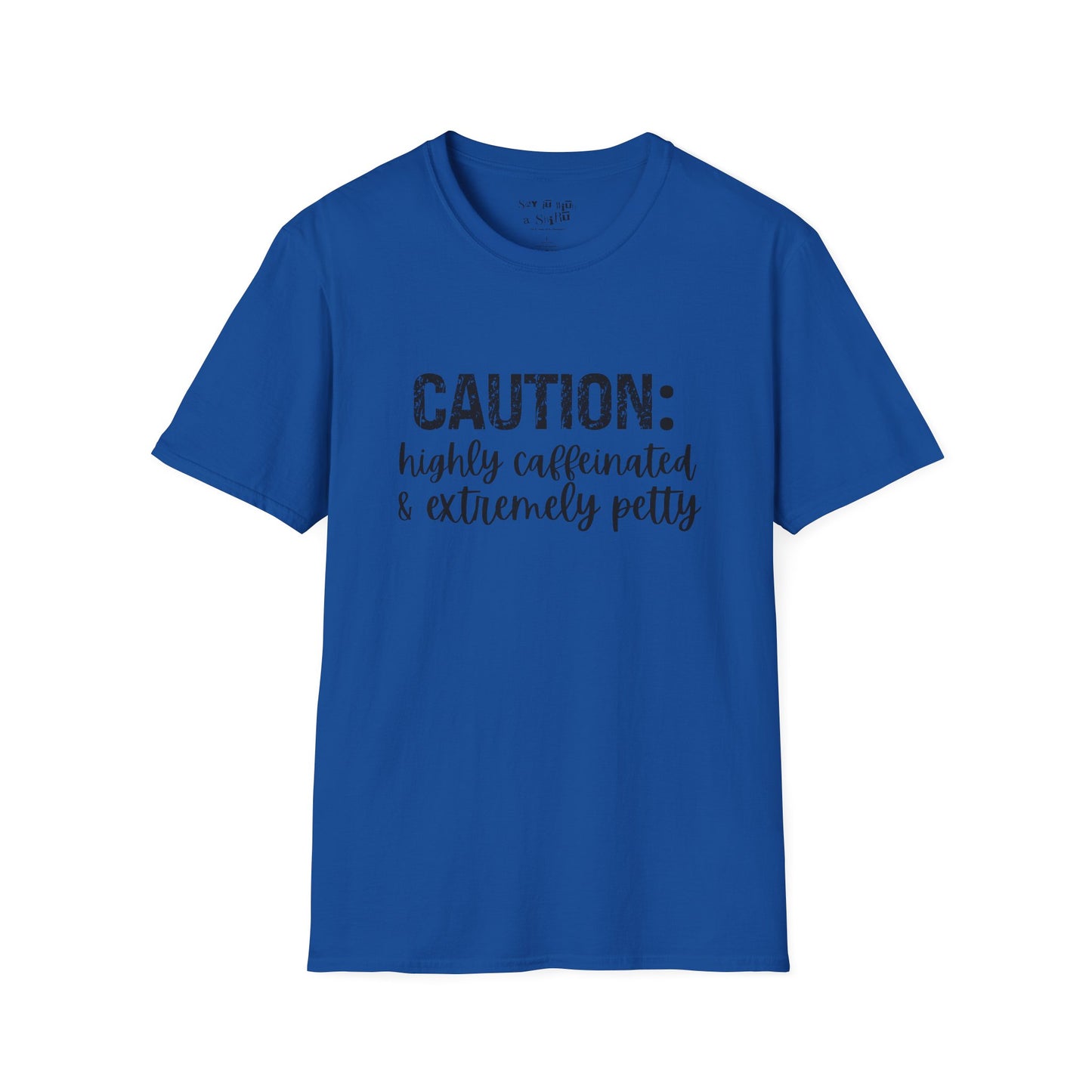 Caution: Highly Caffeinated & Extremely Petty Tee Shirt