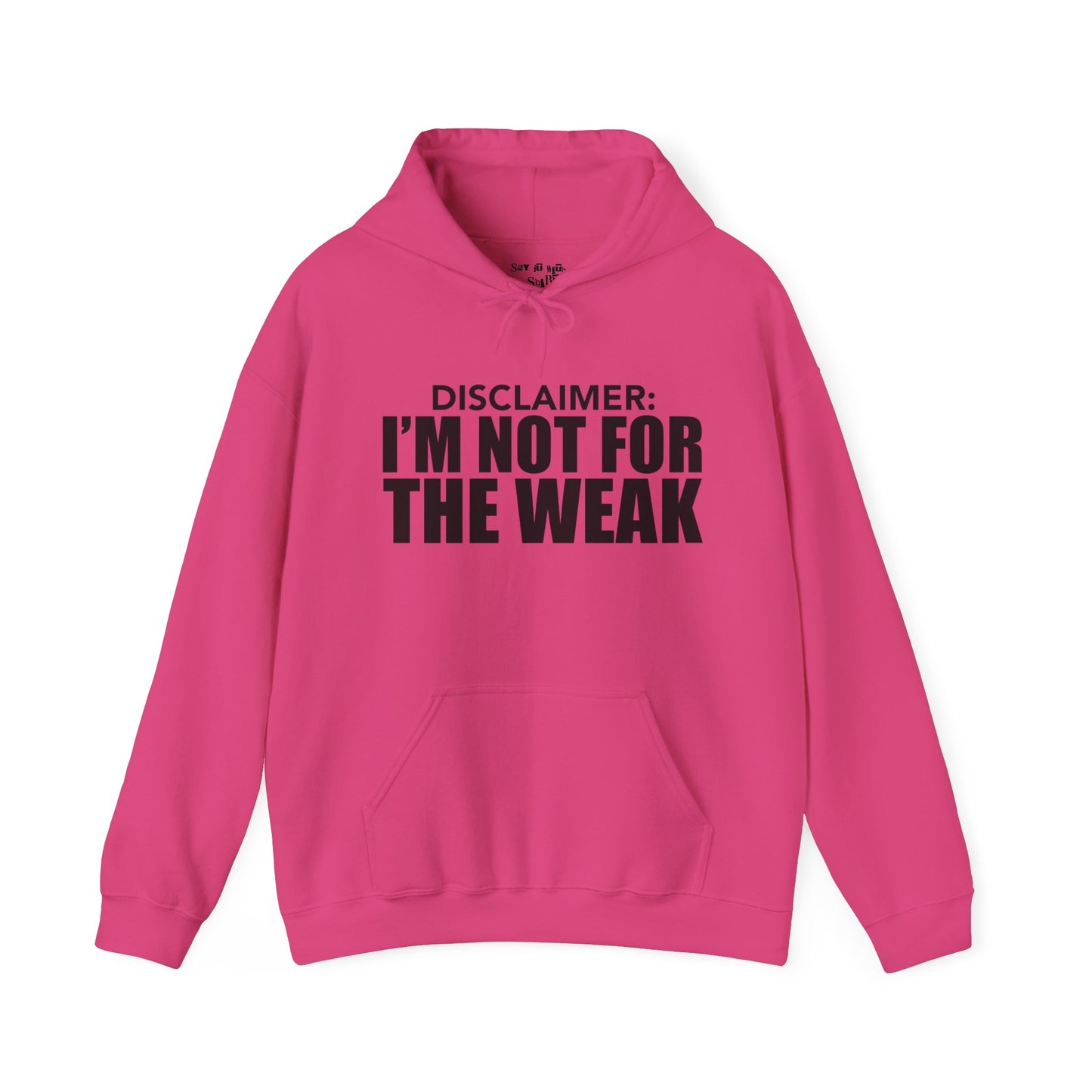 I'm Not for the Weak Hoodie Sweatshirt