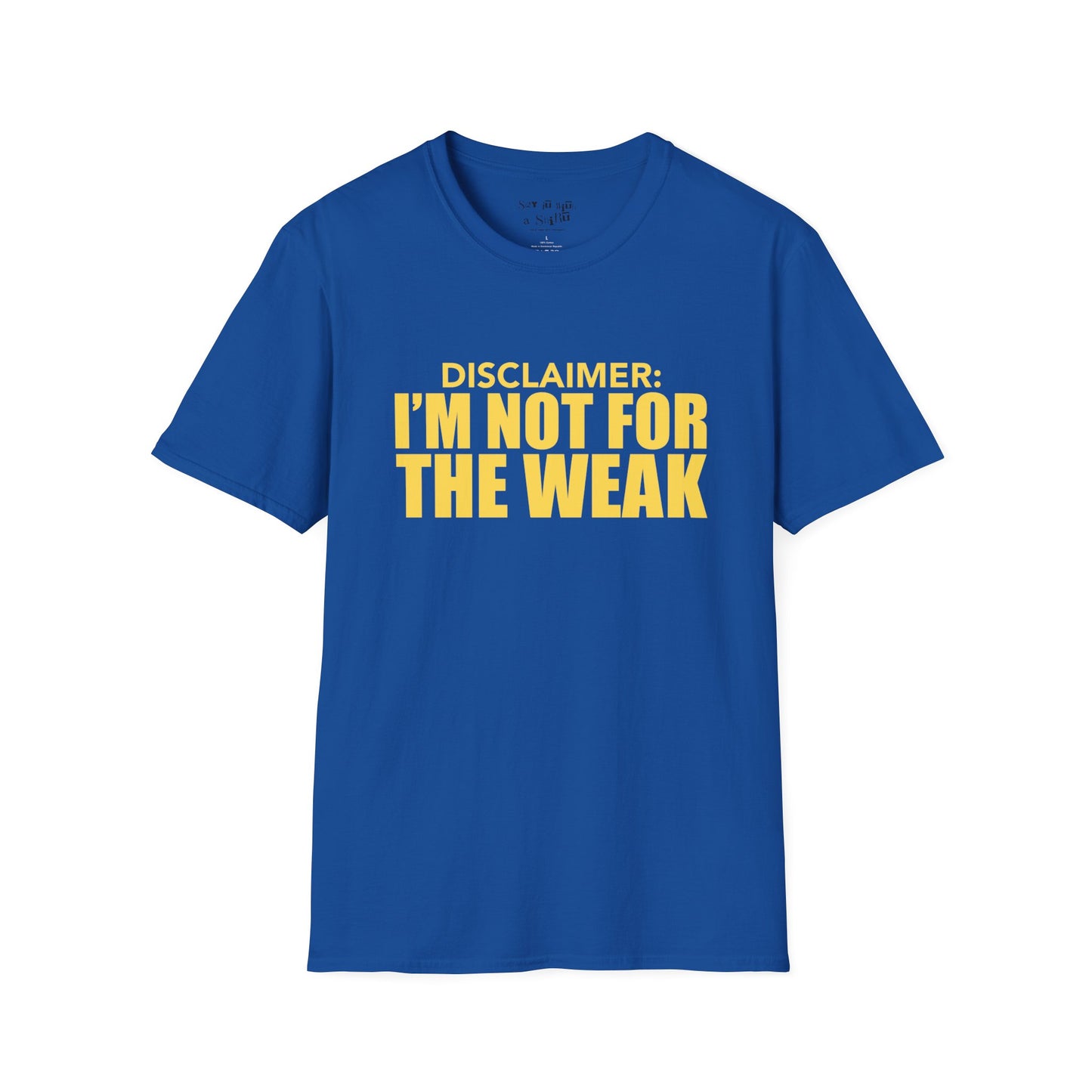 I Am Not for The Weak Tee Shirt