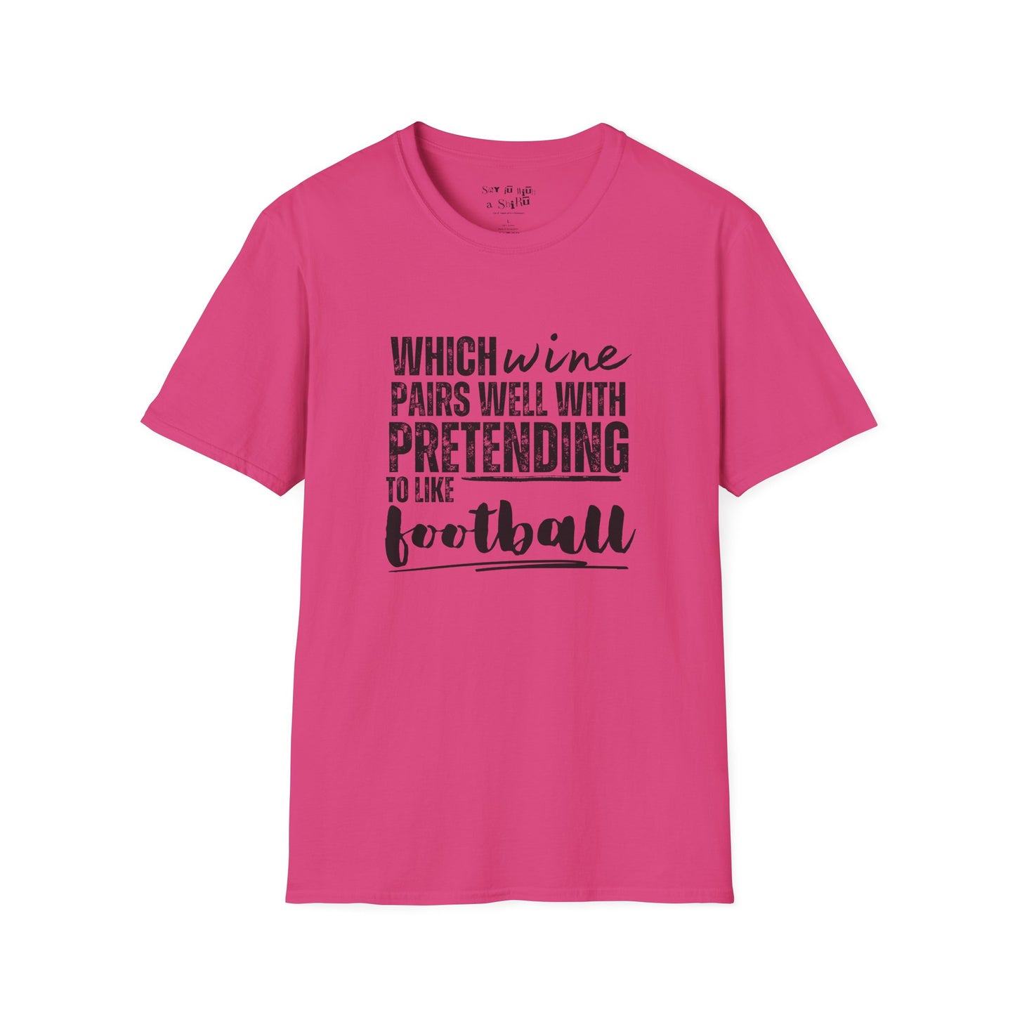 Which Wine Goes Pairs Well with Pretending to Like Football Tee Shirt