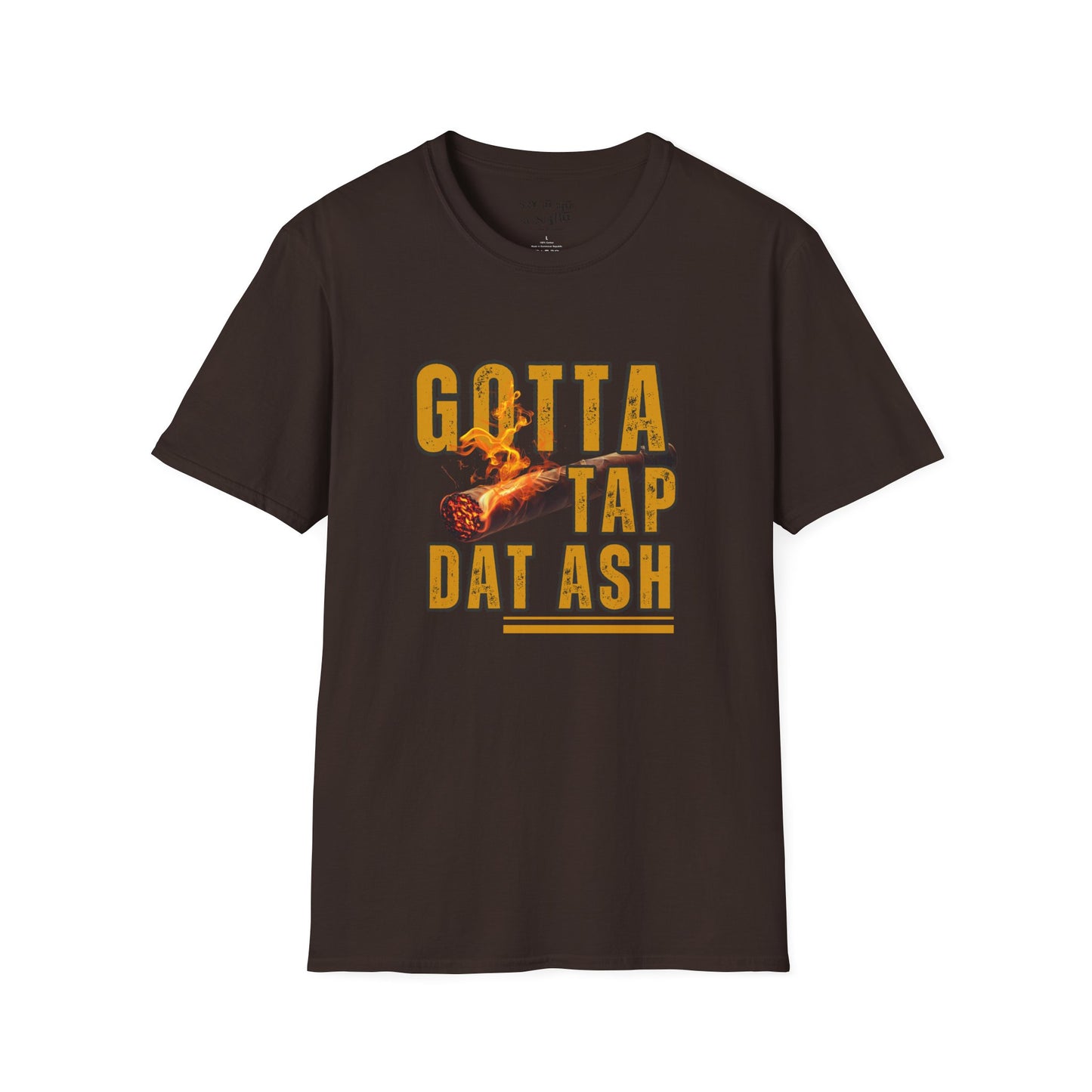 I Gotta Tap Dat Ash Tee Shirt