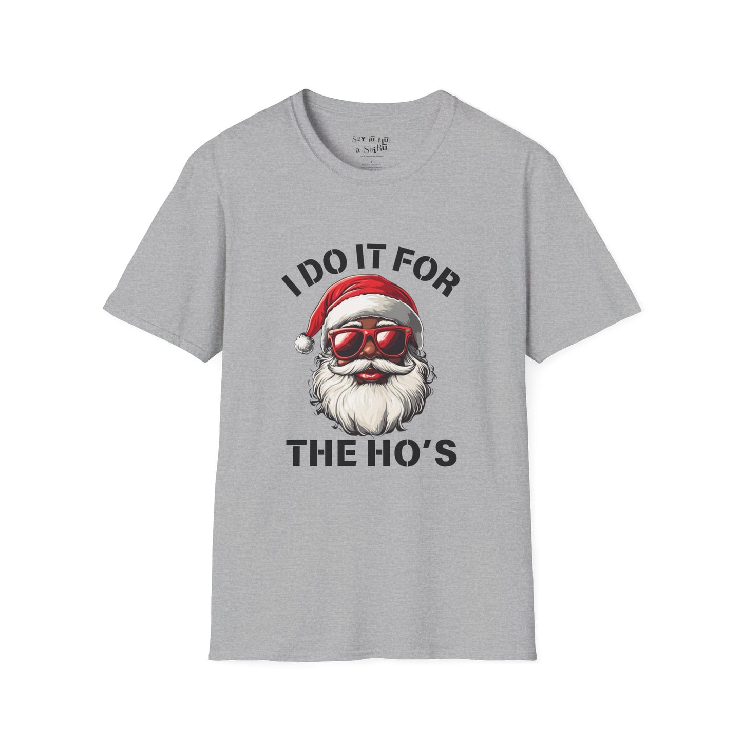 I Do It for the Ho's Shirt, Funny Santa with Sunglasses Tee Shirt