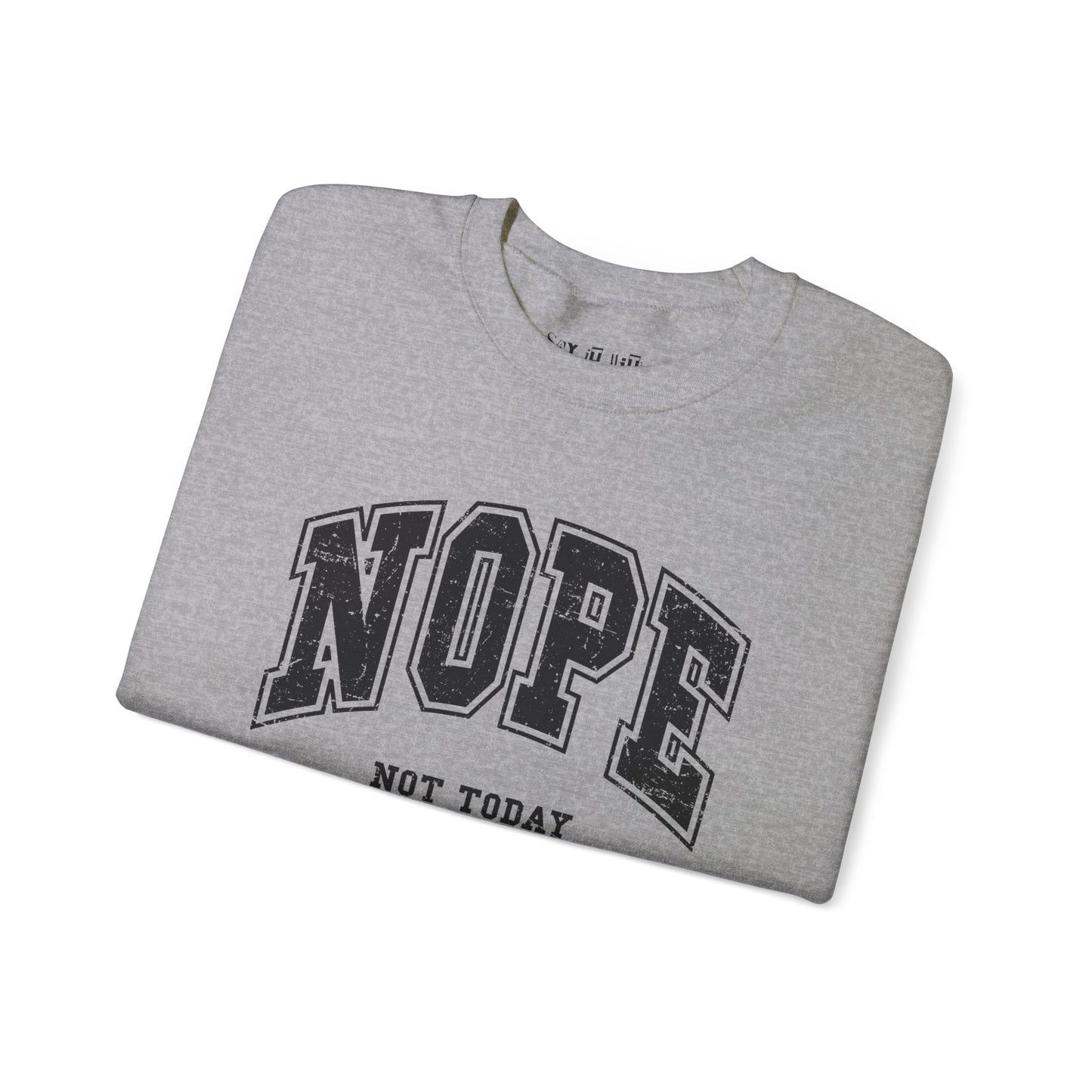 Nope Not Today Sweatshirt