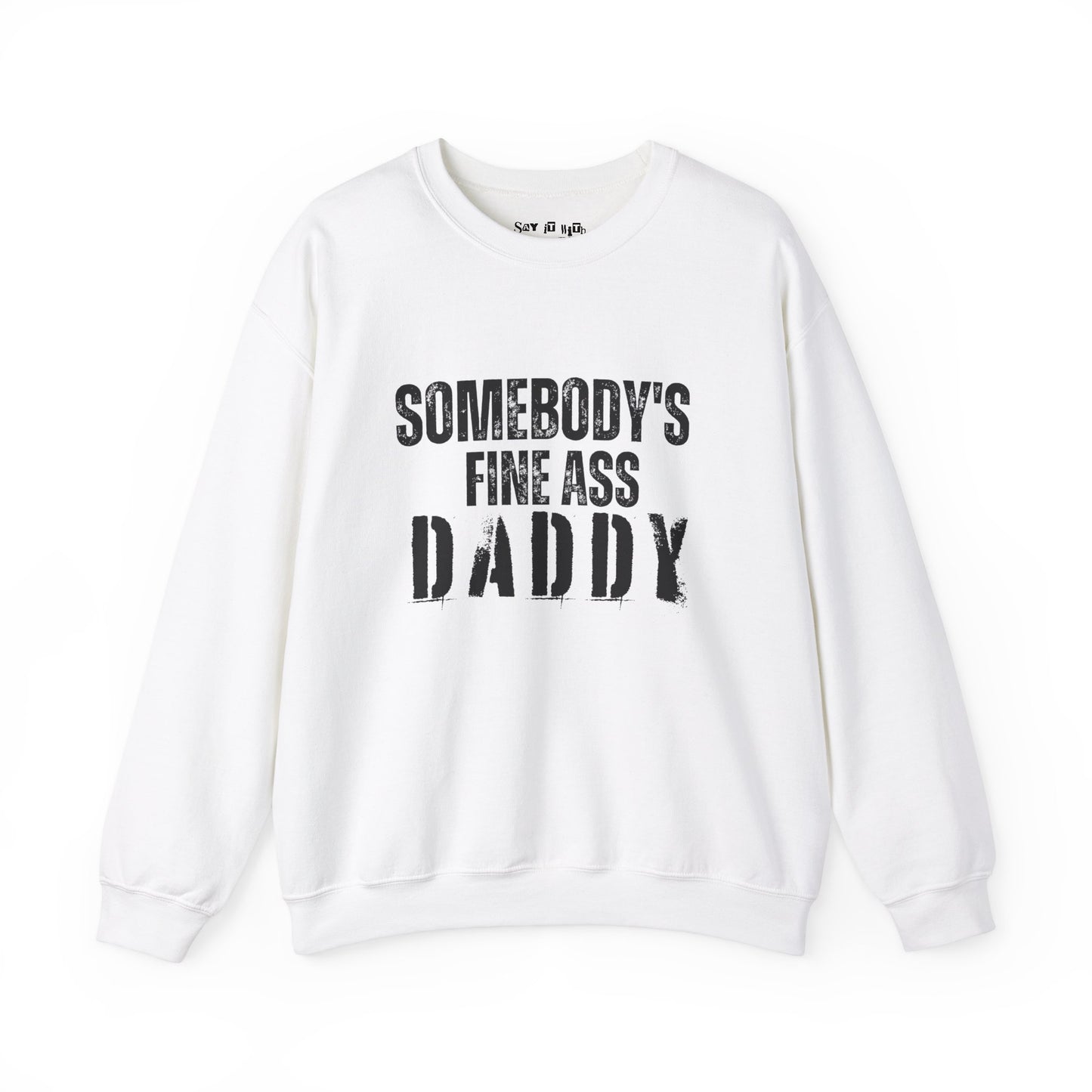 Somebody's Fine Ass Daddy Sweatshirt
