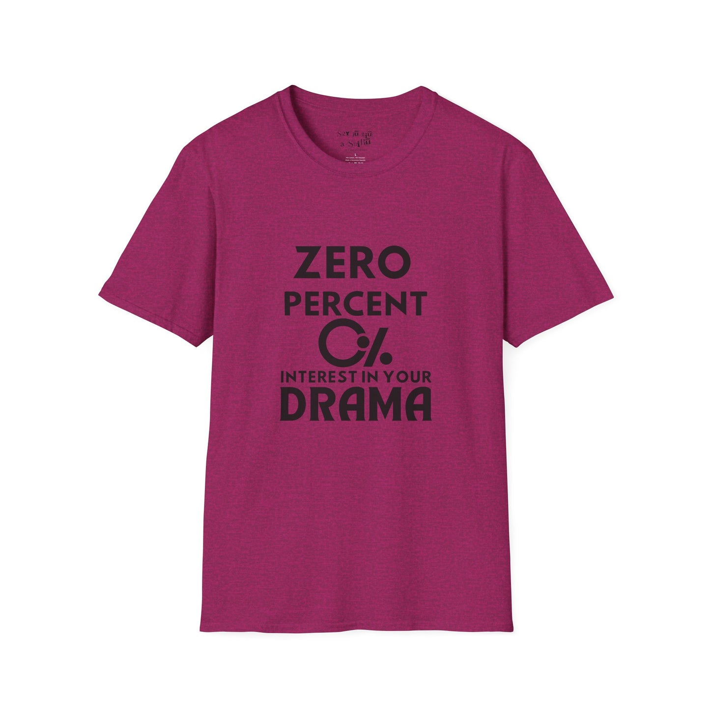 Zero Percent Interest in Your Drama Tee Shirt