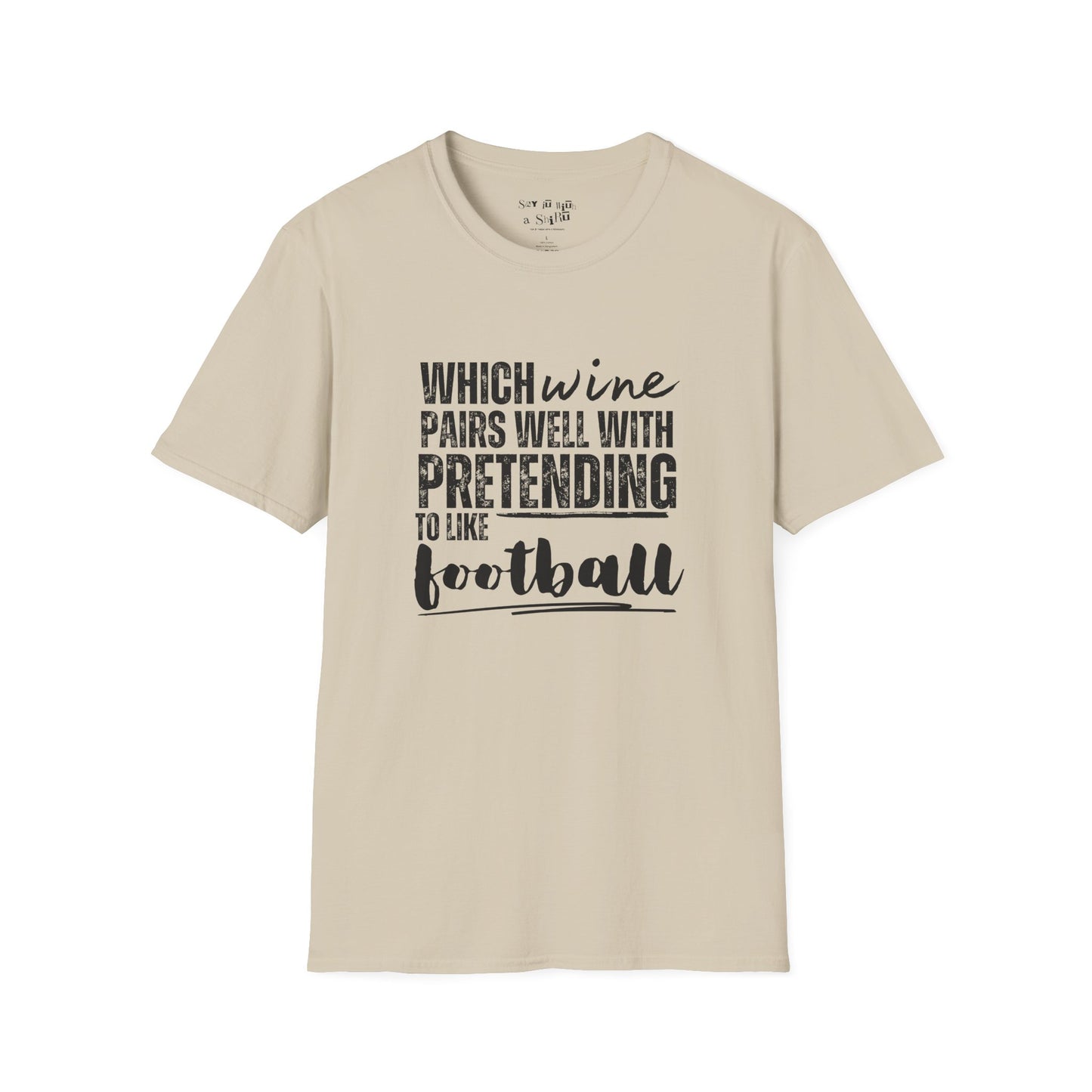 Which Wine Goes Pairs Well with Pretending to Like Football Tee Shirt