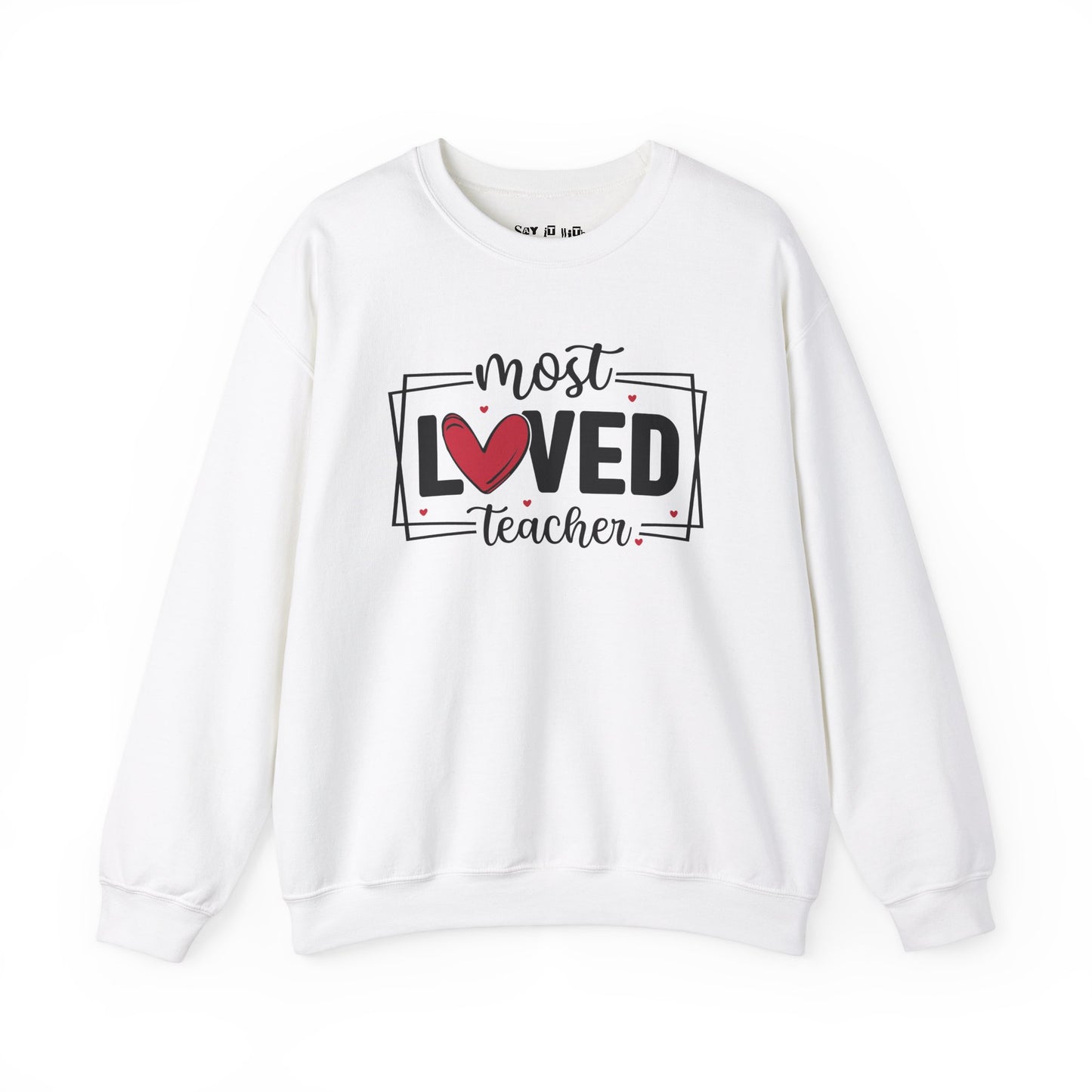 Most Loved Teacher Sweatshirt
