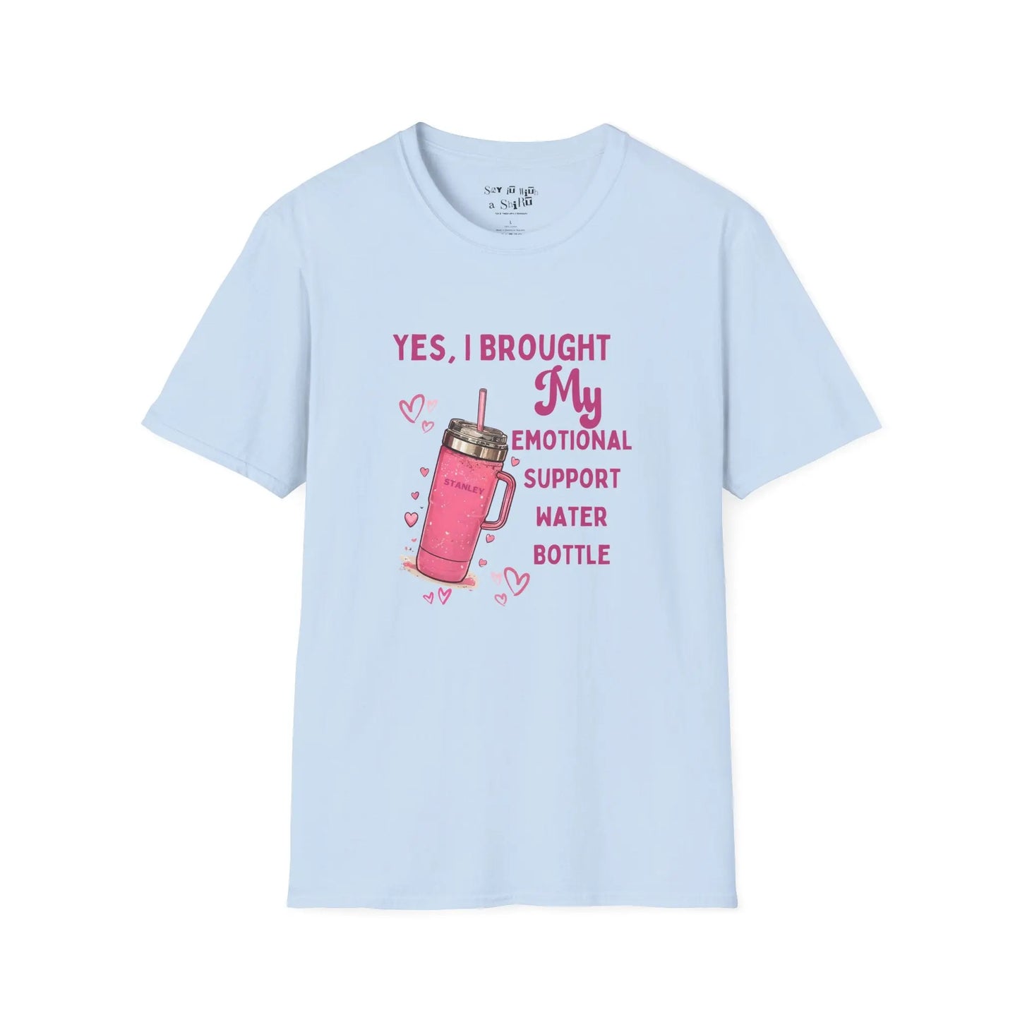 Yes, I Brought My Emotional Support Water Bottle Tee Shirt Printify