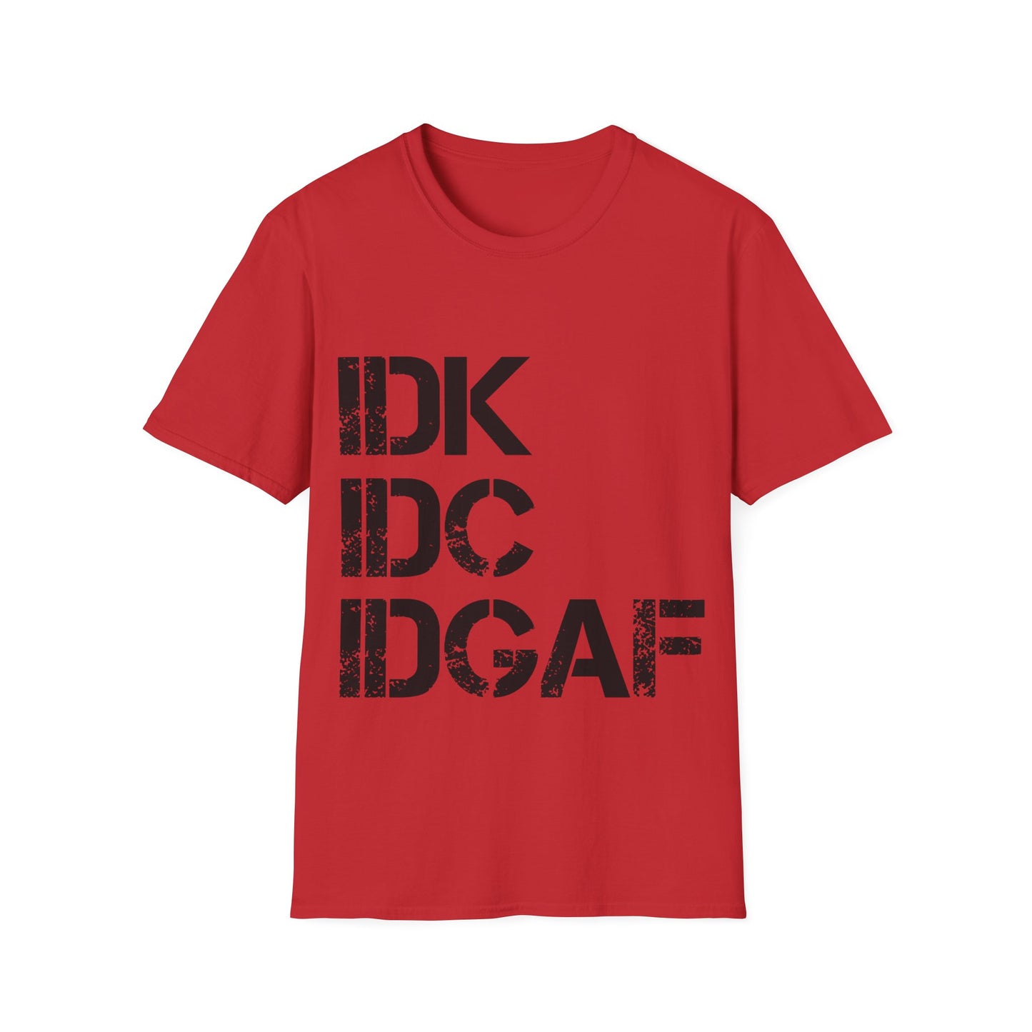 IDK, IDC, IDGAF Tee Shirt