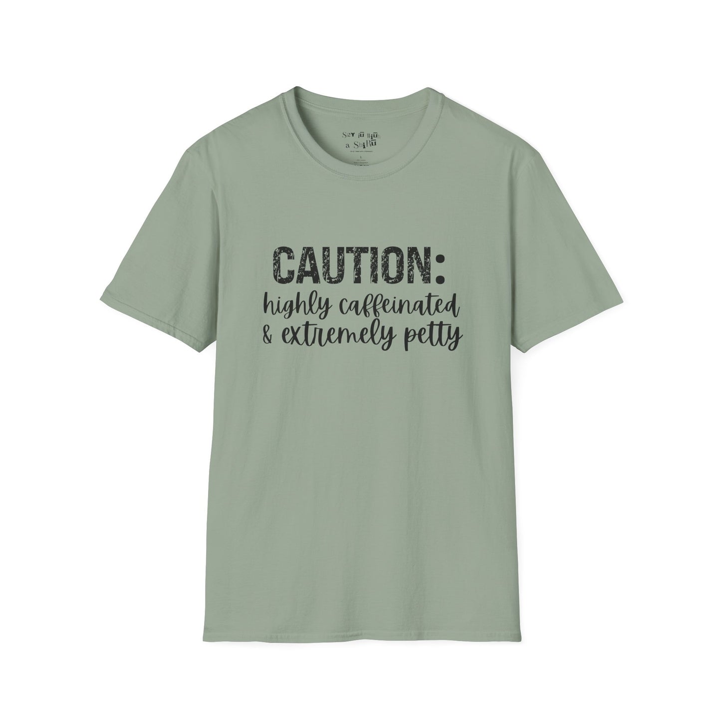 Caution: Highly Caffeinated & Extremely Petty Tee Shirt