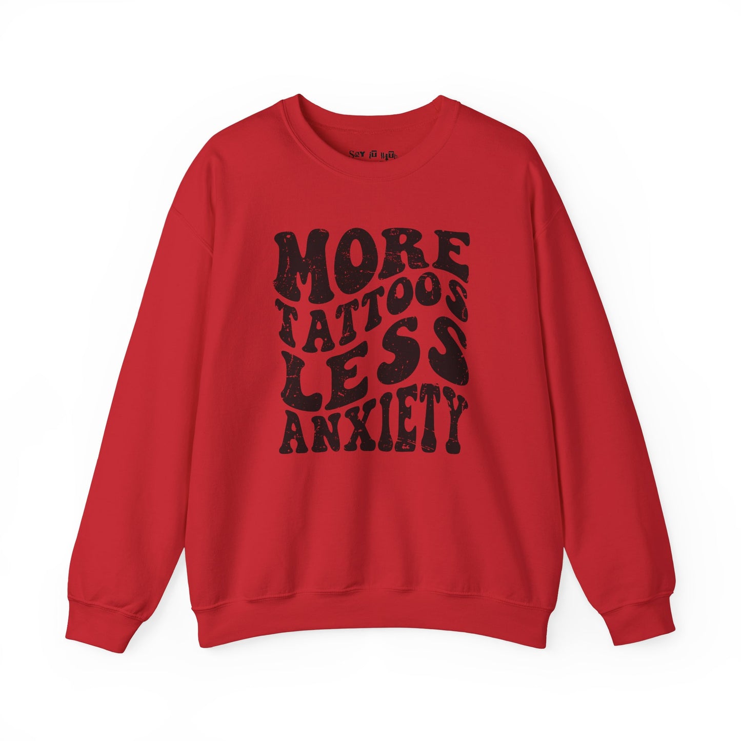 More Tattoos Less Anxiety Sweatshirt