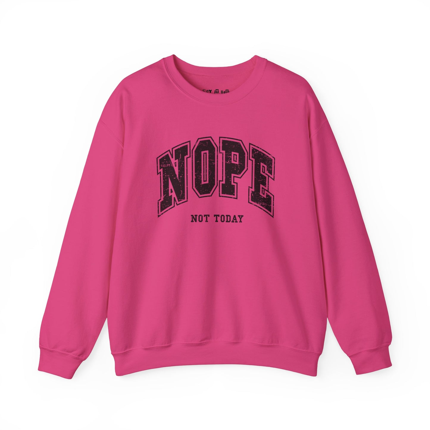 Nope Not Today Sweatshirt