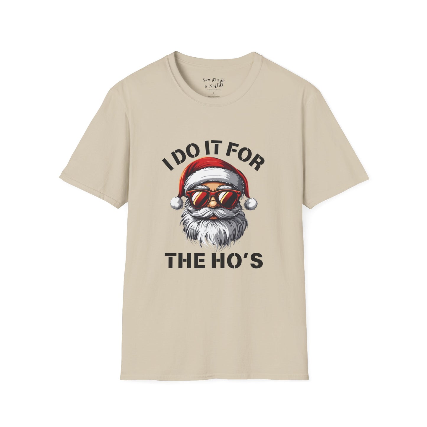 I Do It for the Ho's Shirt, Funny Santa with Sunglasses Tee Shirt